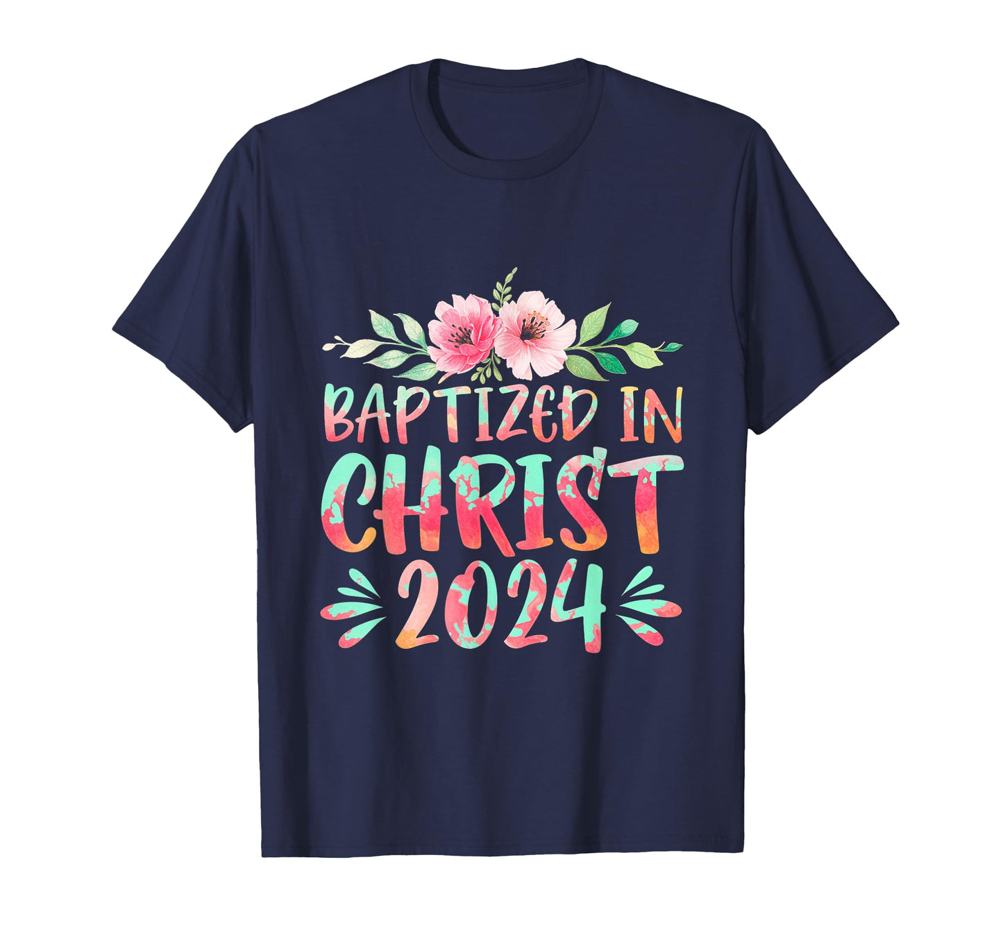 Baptized In Christ 2024 Faith Spiritual Jesus God T-Shirt