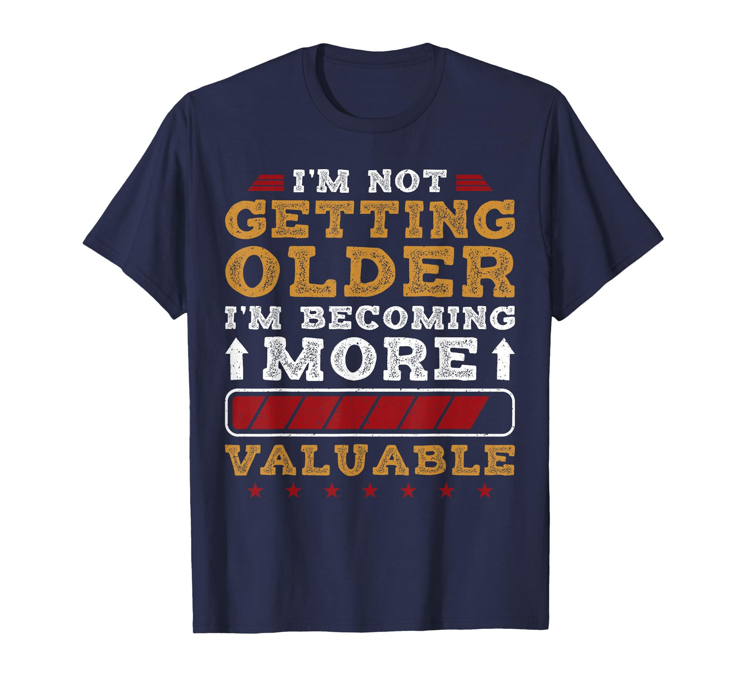 I'm Not Getting Older Funny Mens Senior Dad T-Shirt