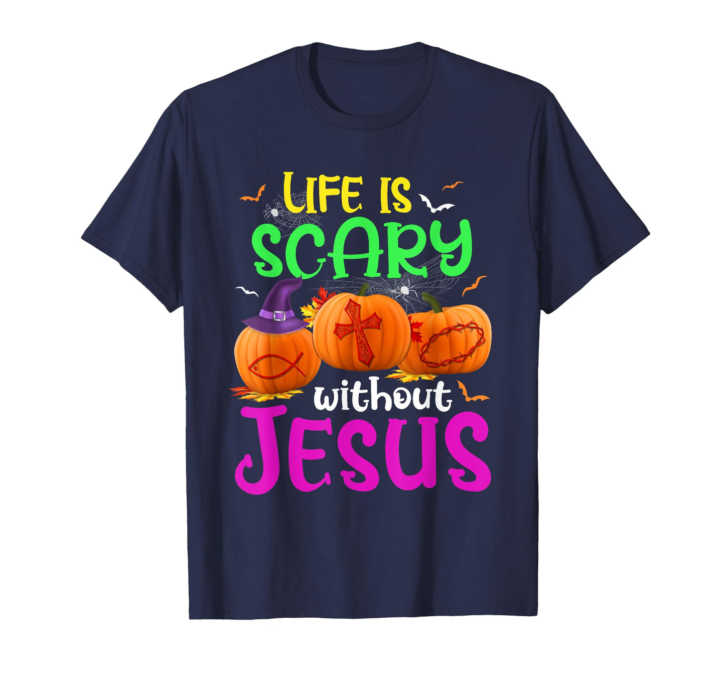 Life Is Scary Without Jesus Halloween Pumpkin Christian T-Shirt