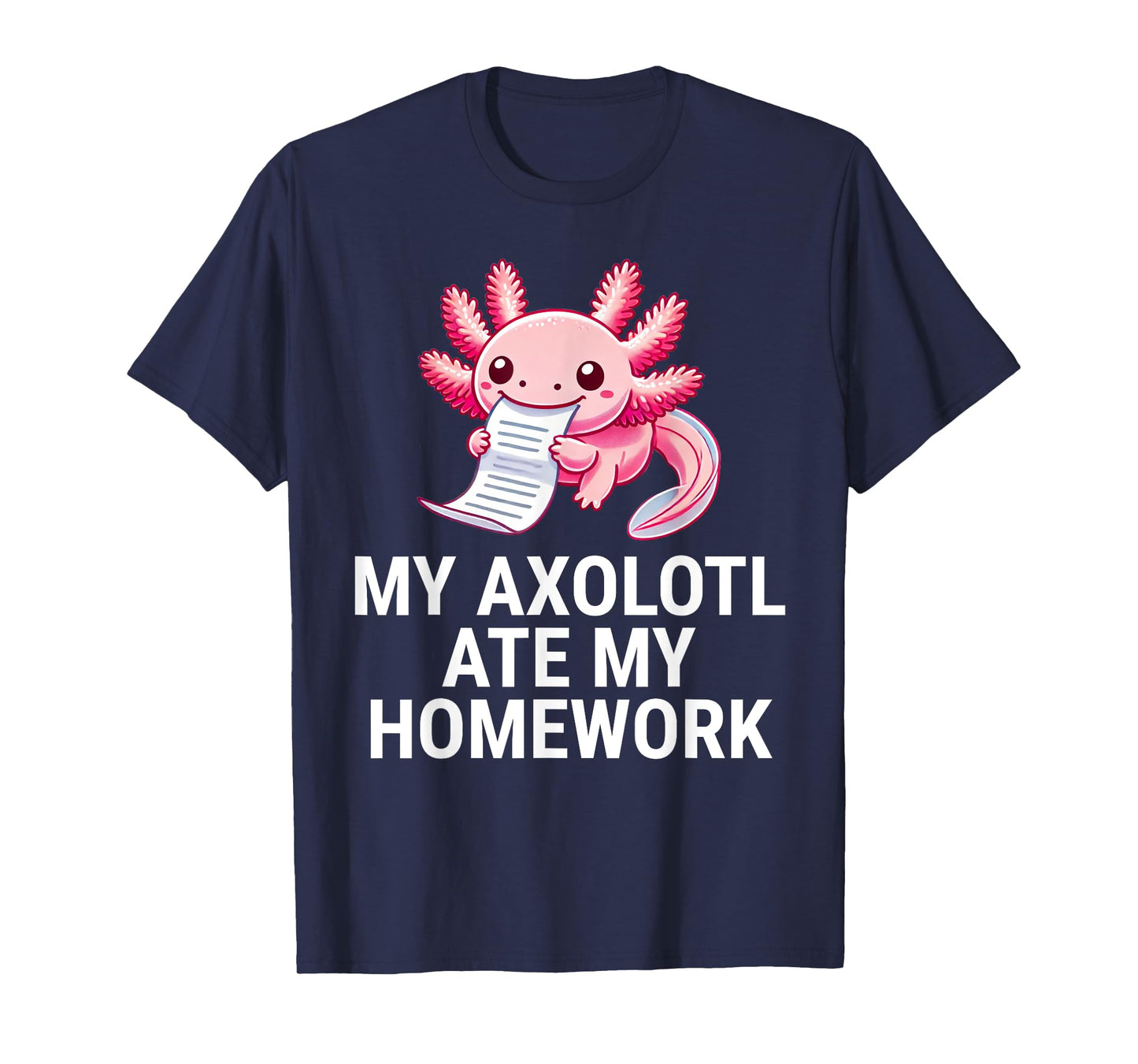 My Axolotl Ate My Homework Funny School T-Shirt
