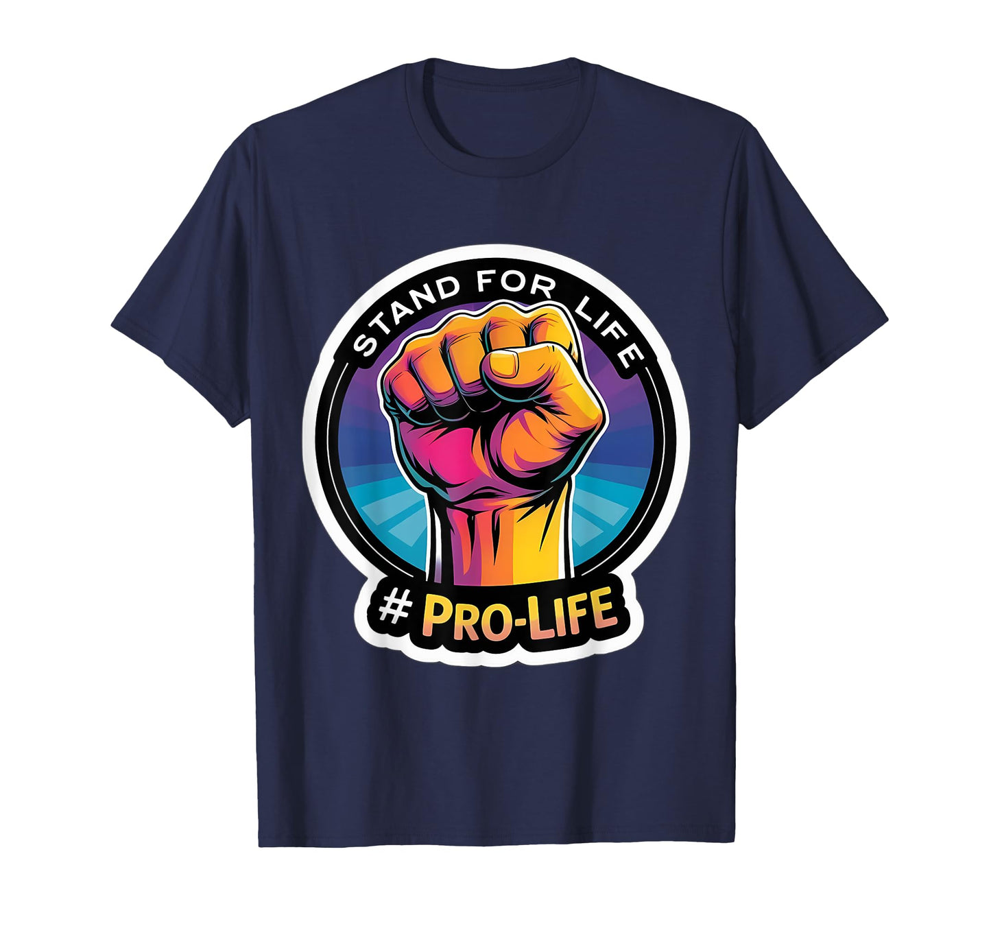 Stand for Life Pro-Life Raised Fist Unborn Baby Fetus Rally T-Shirt