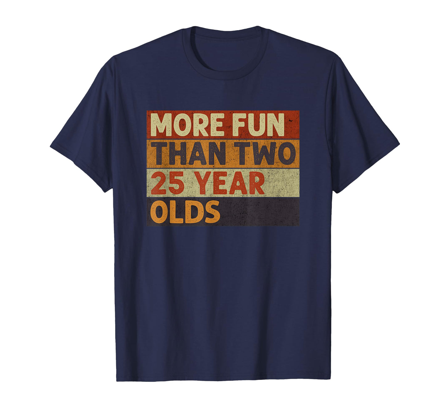 More Fun Than Two 25 Year Olds Funny Quote Vintage Cool T-Shirt