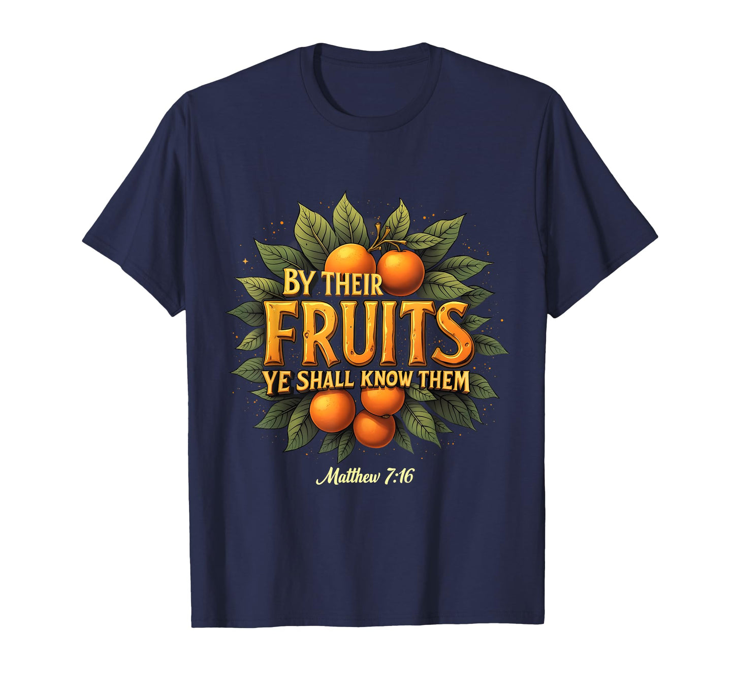 By Their Fruits Ye Shall Know Them Matthew 7:16 Jesus T-Shirt