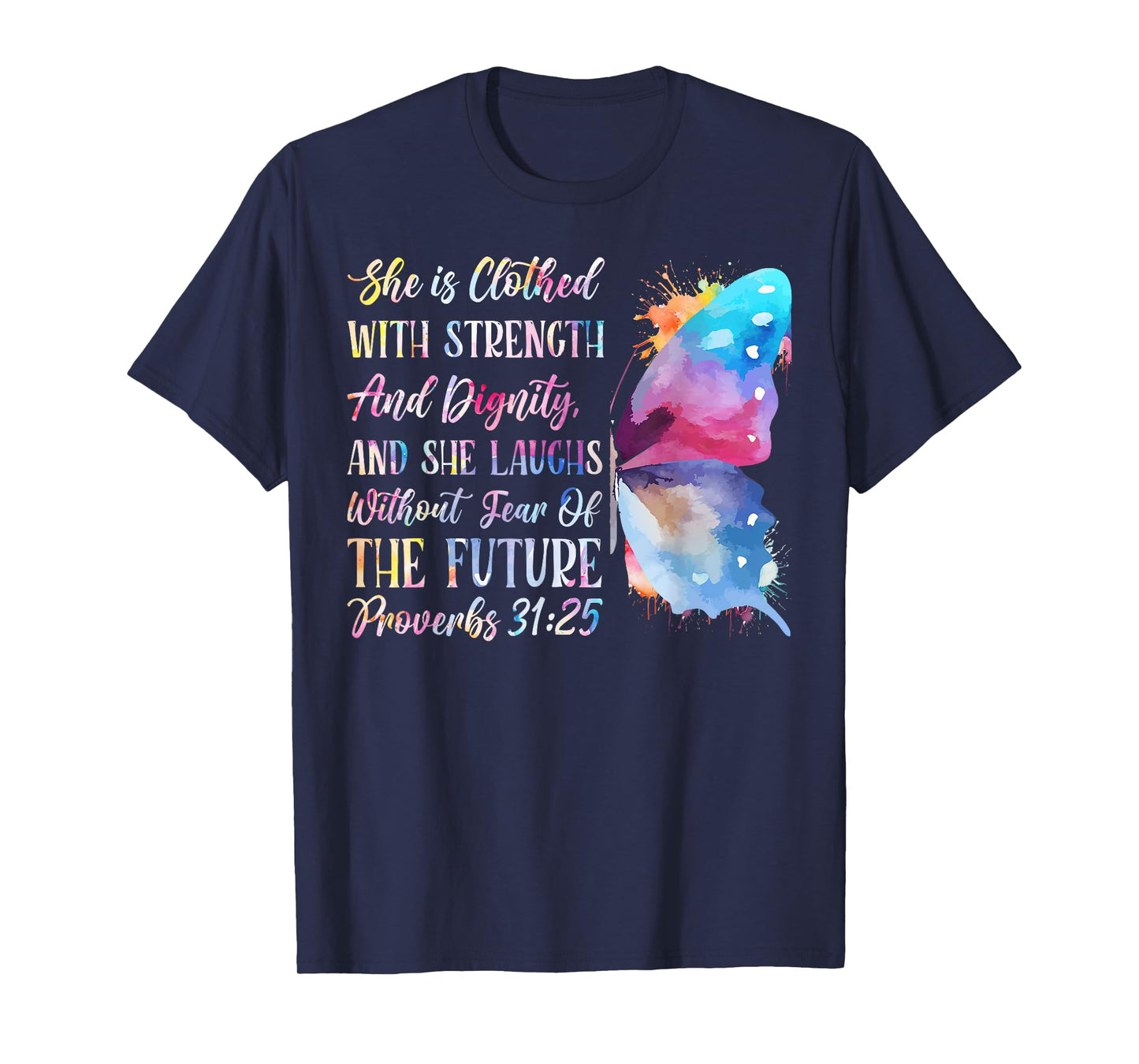 Christian Bible Verse Faith God Butterfly Proverbs 31:25 She T-Shirt