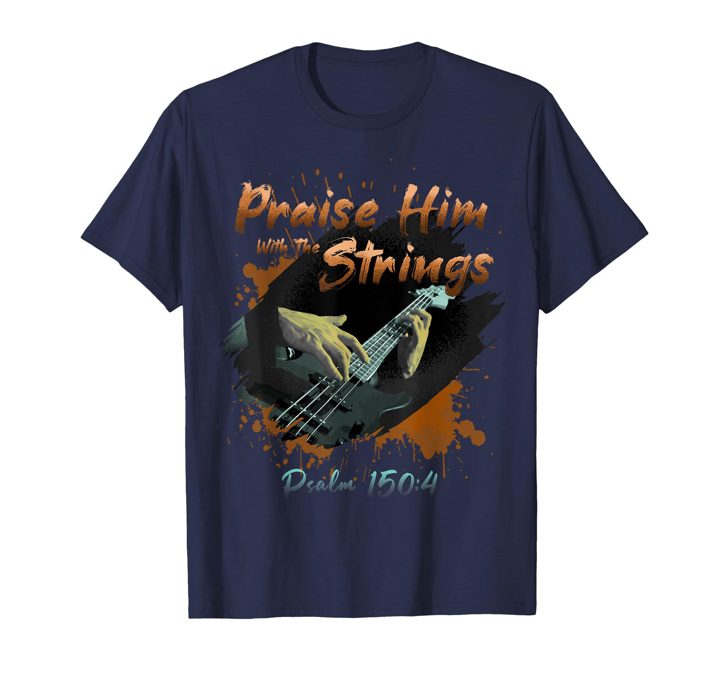 Praise Him With The Strings Psalm 150:4 Funny Guitarist Gift T-Shirt