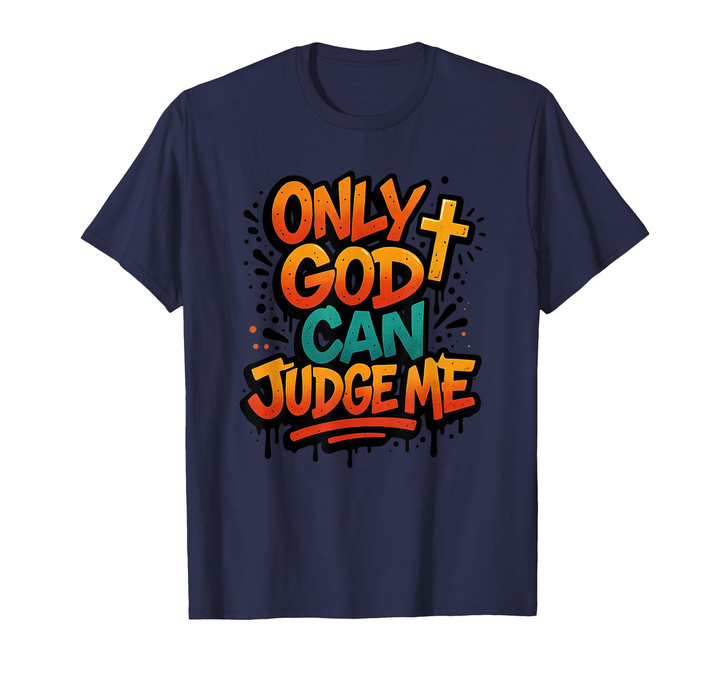 Only God Can Judge Me Hip Hop Saying Religious Graffiti T-Shirt