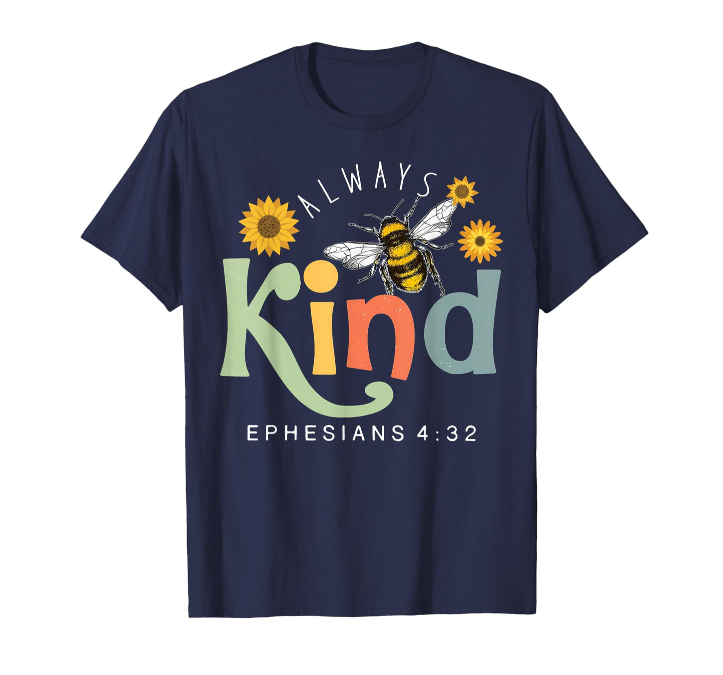 Always Be Kind Ephesians 4;32 Honeybee Christian Bible Verse T-Shirt
