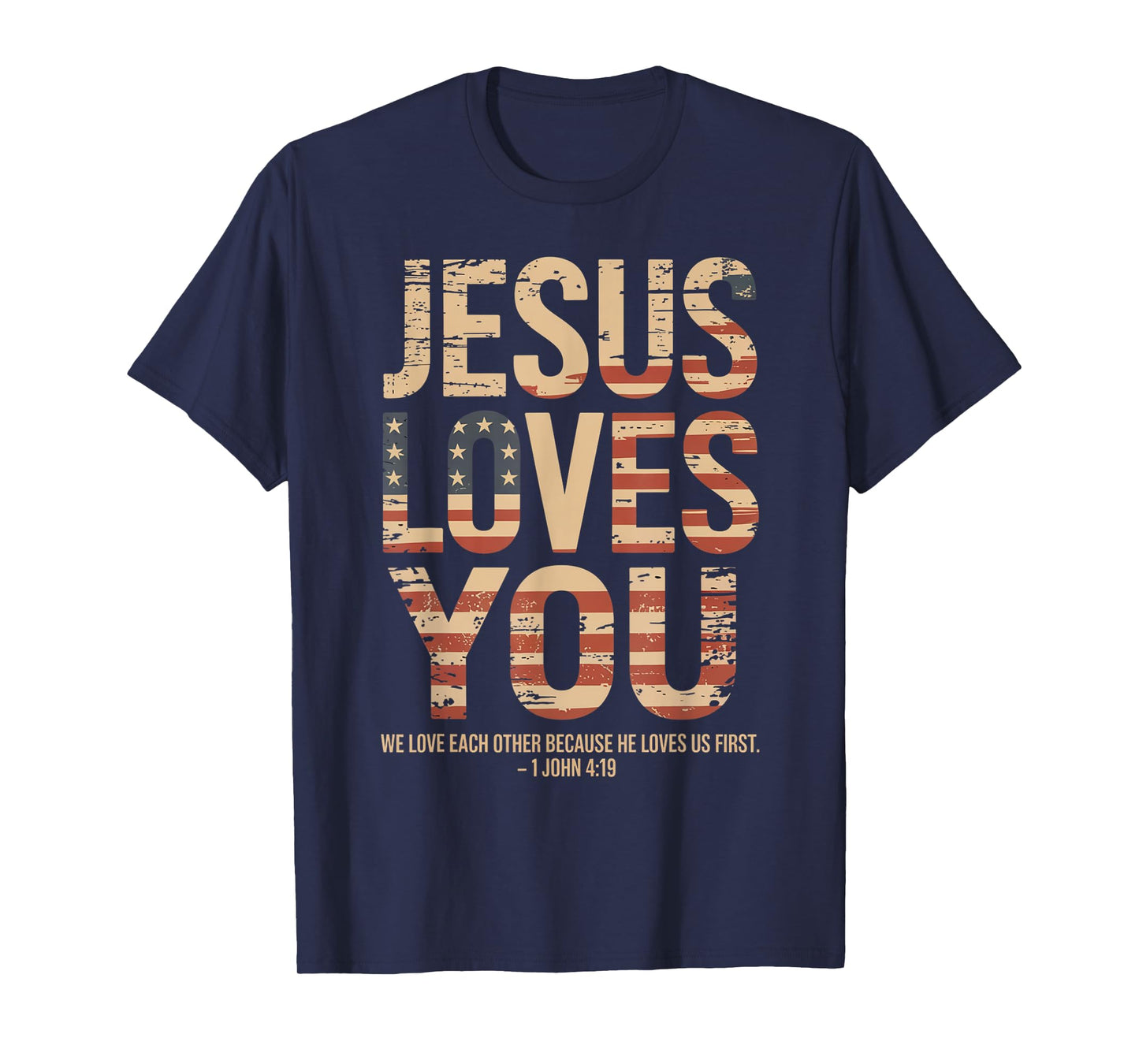 Jesus Loves You John 4:19 Bible Quote T-Shirt