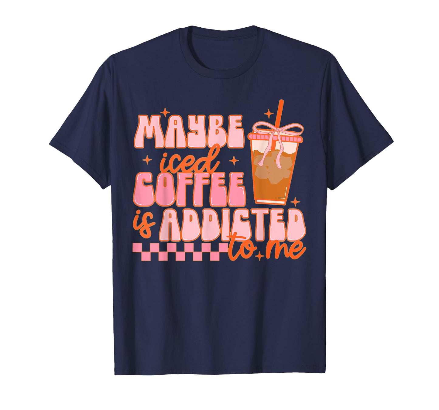 Maybe Iced Coffee Is Addicted To Me, Funny Barista Coffee T-Shirt