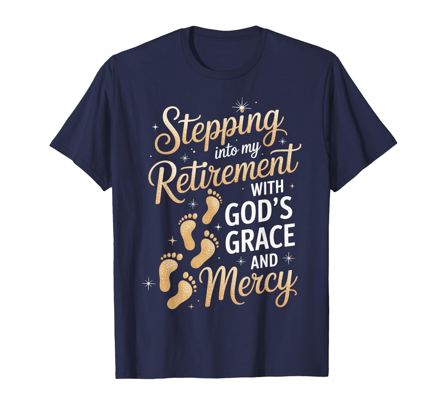 Stepping Into My Retirement with God's Grace and Mercy T-Shirt