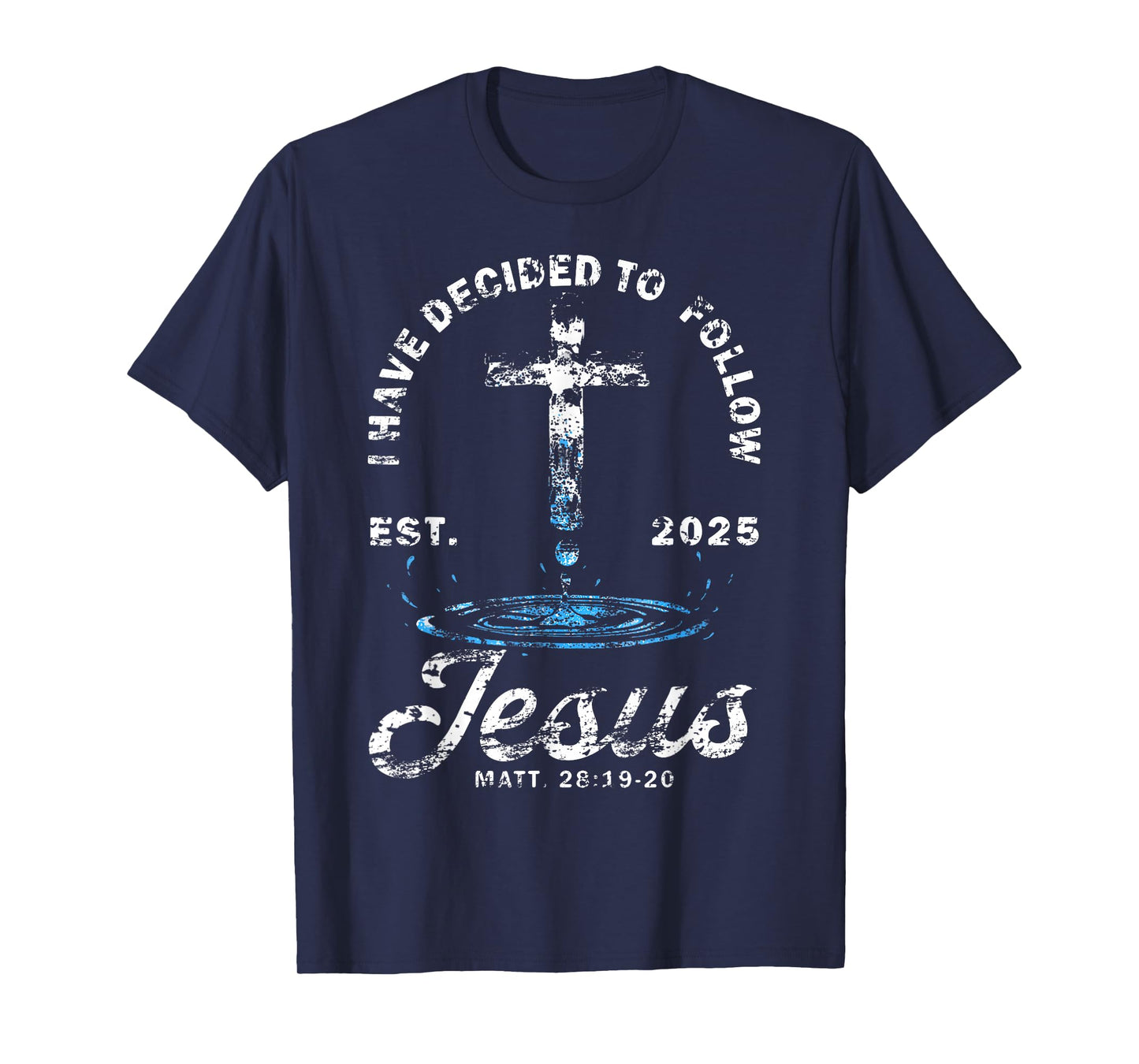 I Have Decided to Follow Jesus Baptism Baptized Church T-Shirt