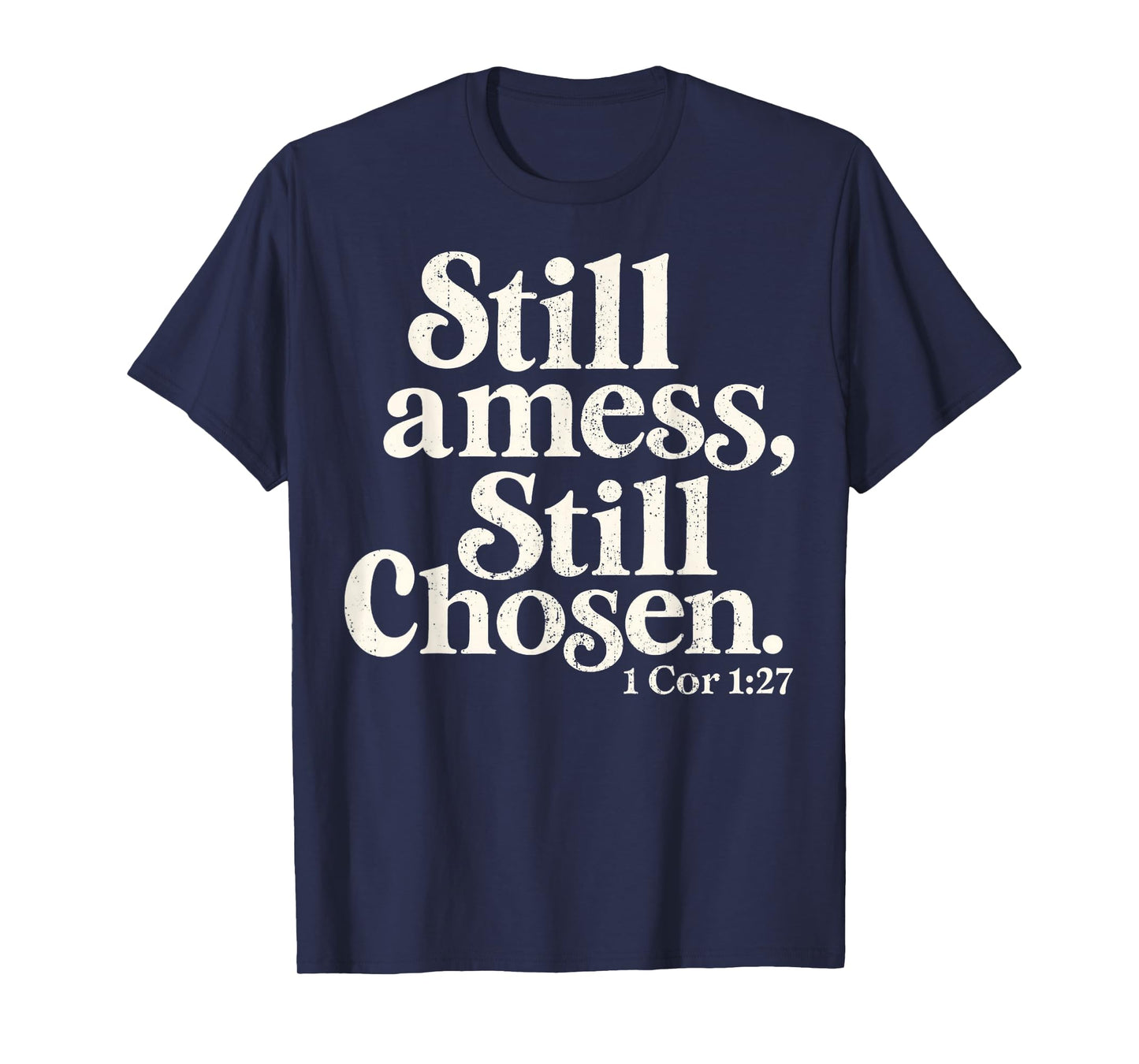 Christian Still A Mess Still Chosen God Fall Bible Verse T-Shirt