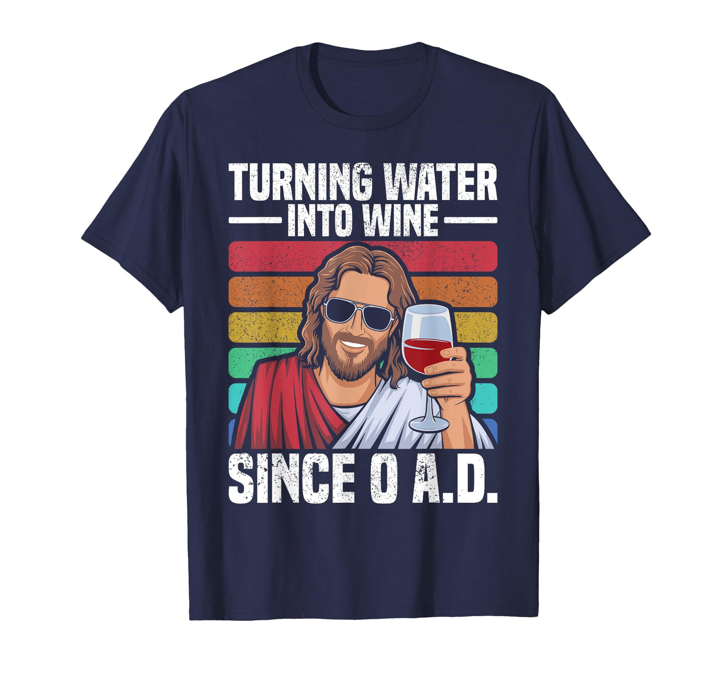 Turn Water Into Wine Since 0 AD Funny Jesus Wine T-Shirt