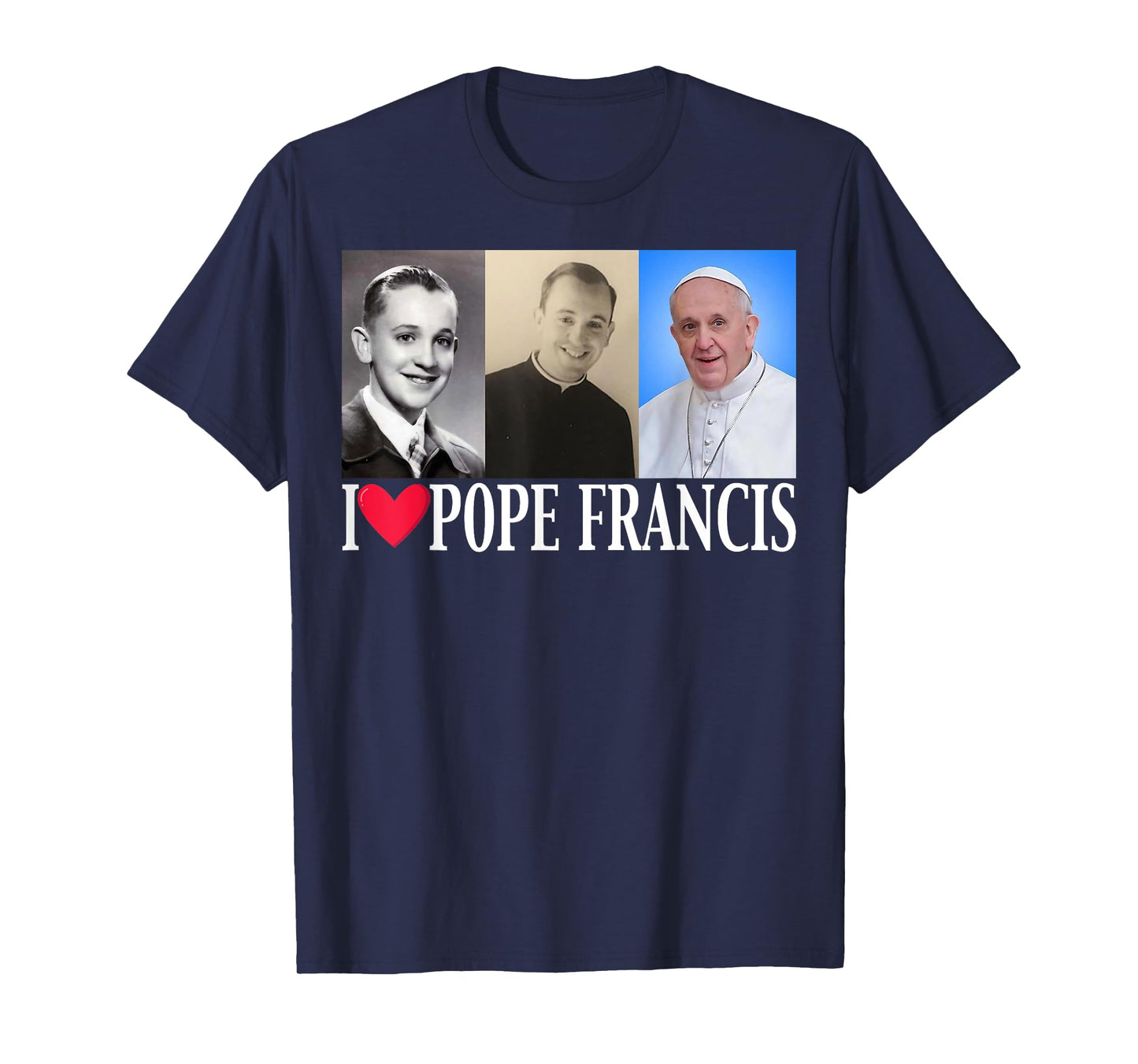 I Heart Love Pope Francis is Dope Prays Catholic Prayers T-Shirt