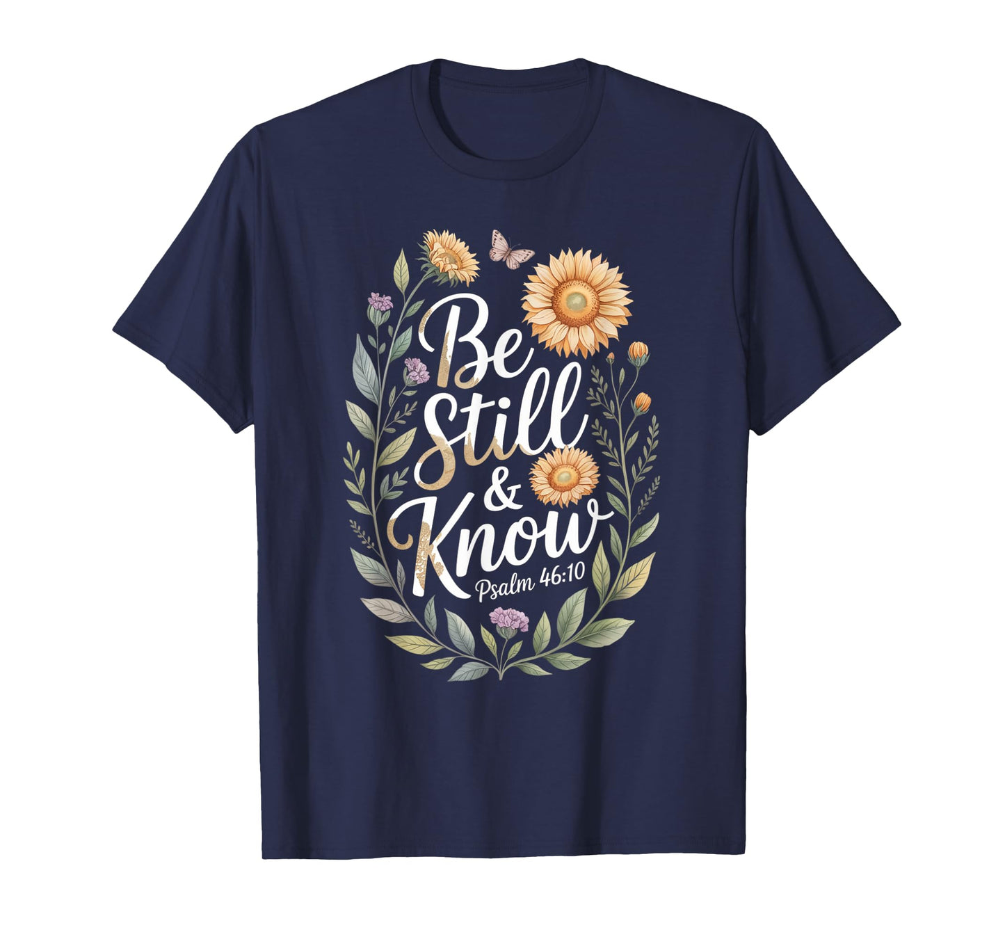 Be Still and Know Psalm 46:10 T-Shirt