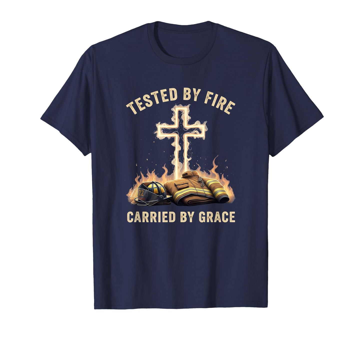 Tested by Fire Carried by Grace Firefighter Christian Cross T-Shirt