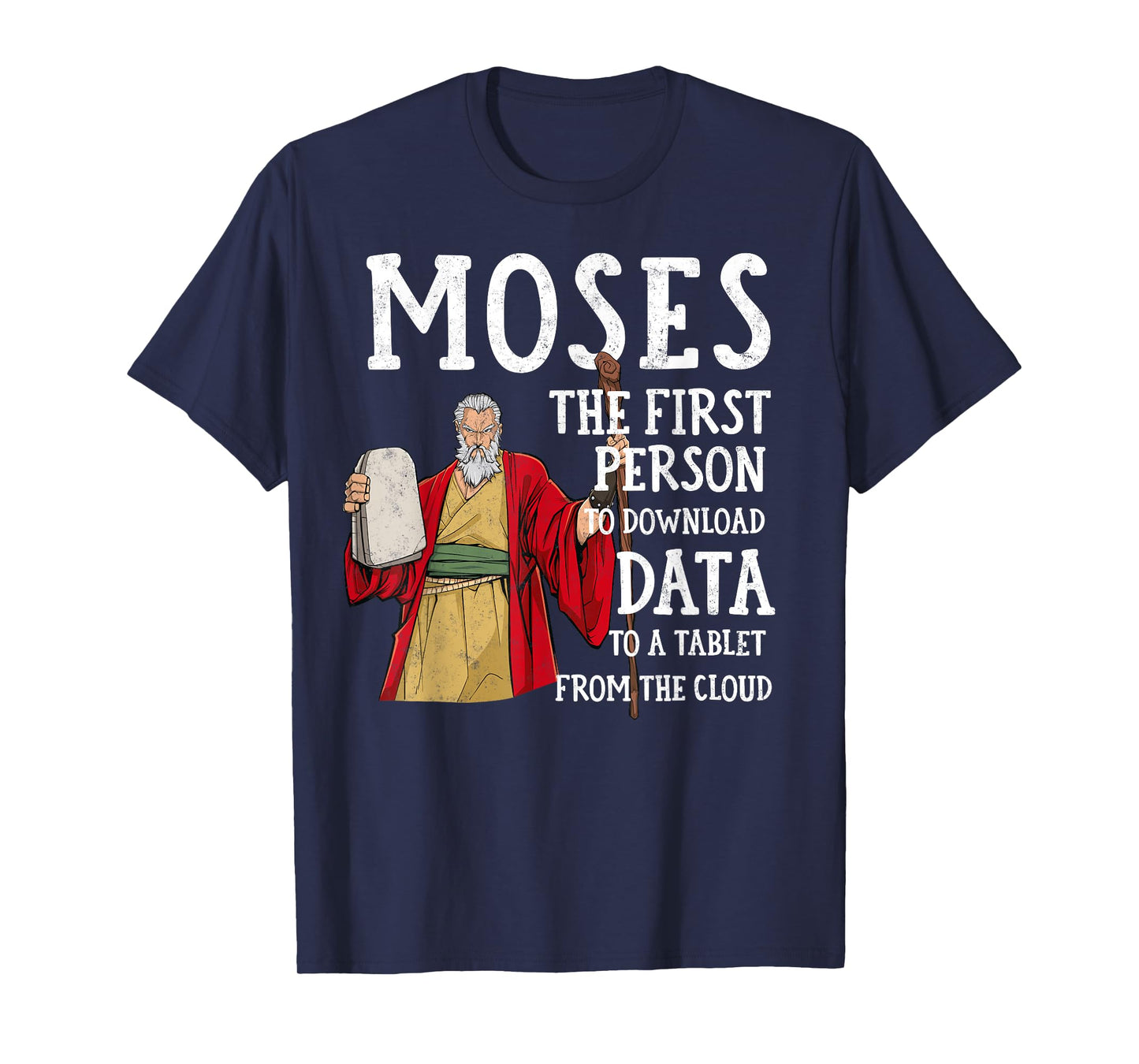 Moses The first Person to Download Data to a Tablet Funny T-Shirt