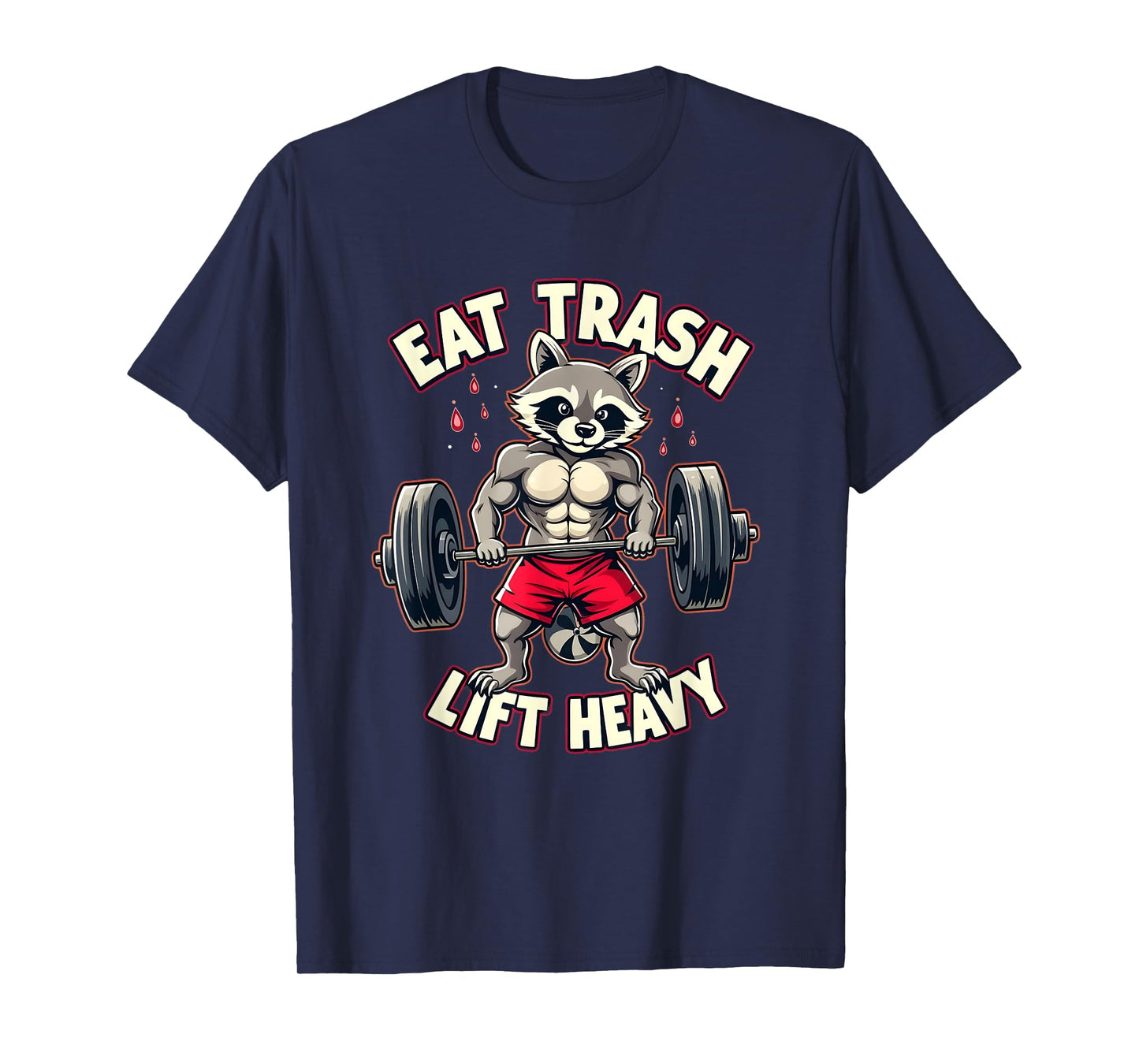 Eat Trash Lift Heavy Racoon Gym and Fitness Funny Racoon T-Shirt