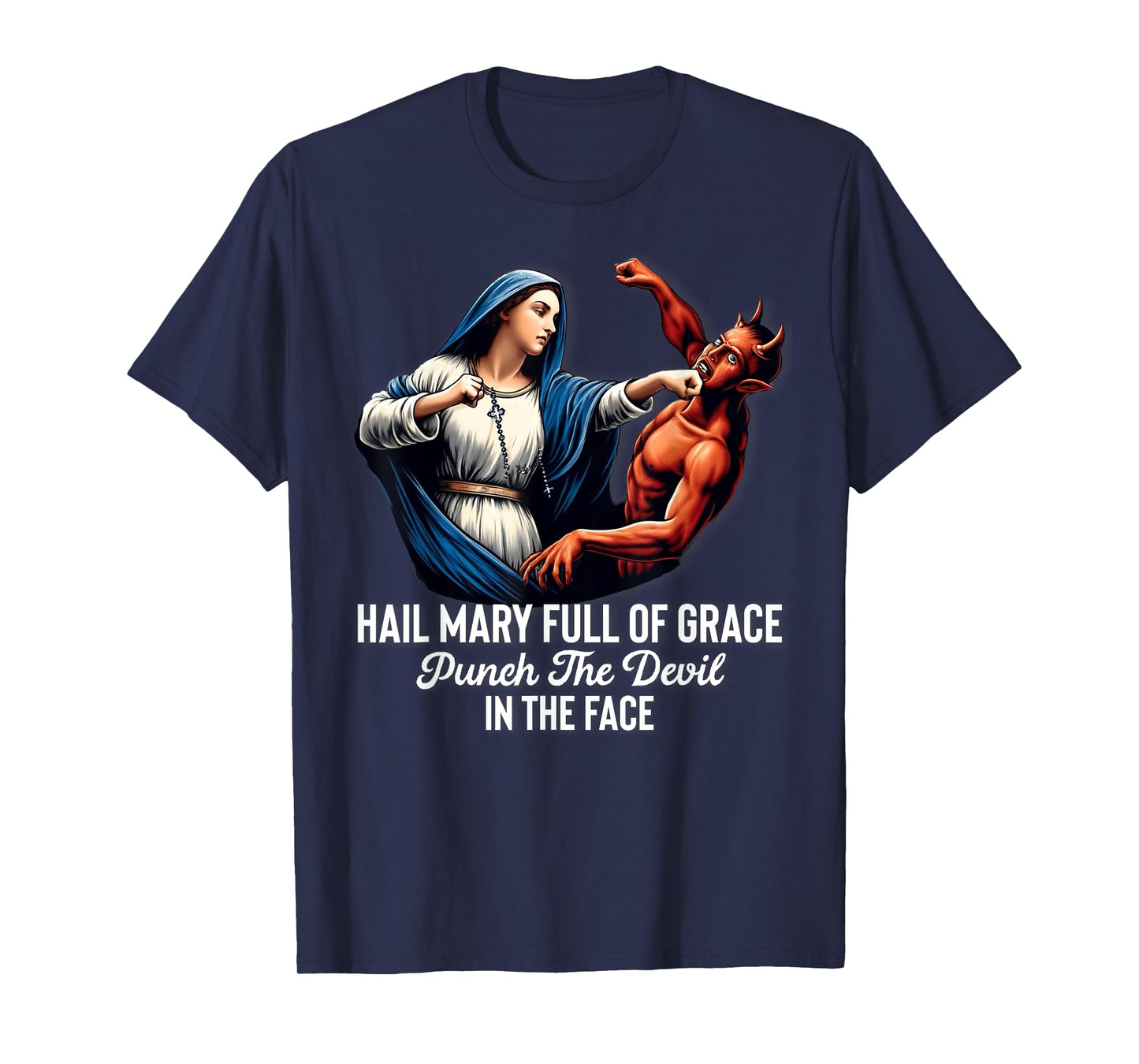 Hail Mary Full of Grace Punch the Devil in the Face Catholic T-Shirt