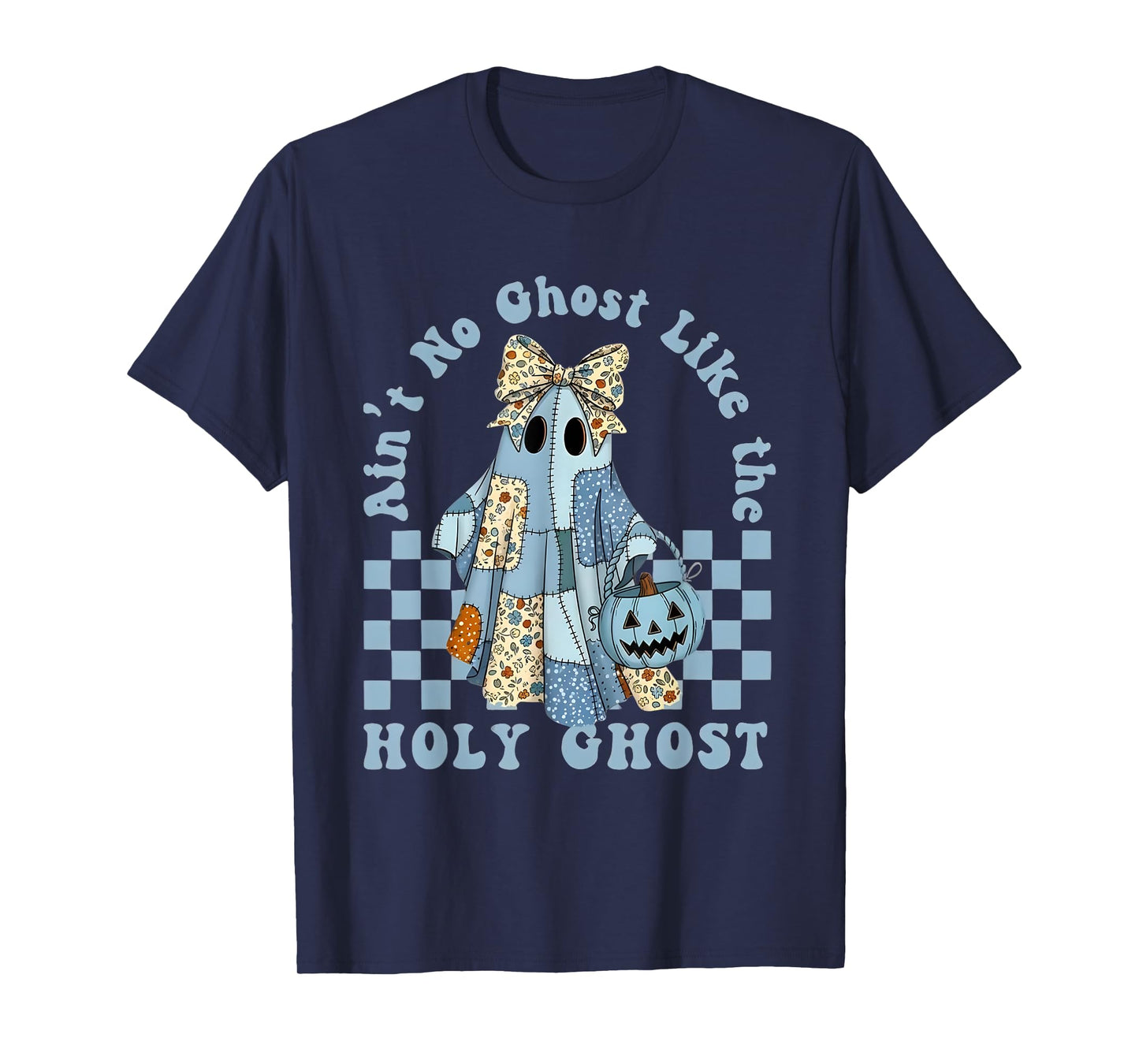 Ain’t No Ghost Like The Holy Ghost Halloween Cute Patch T-Shirt