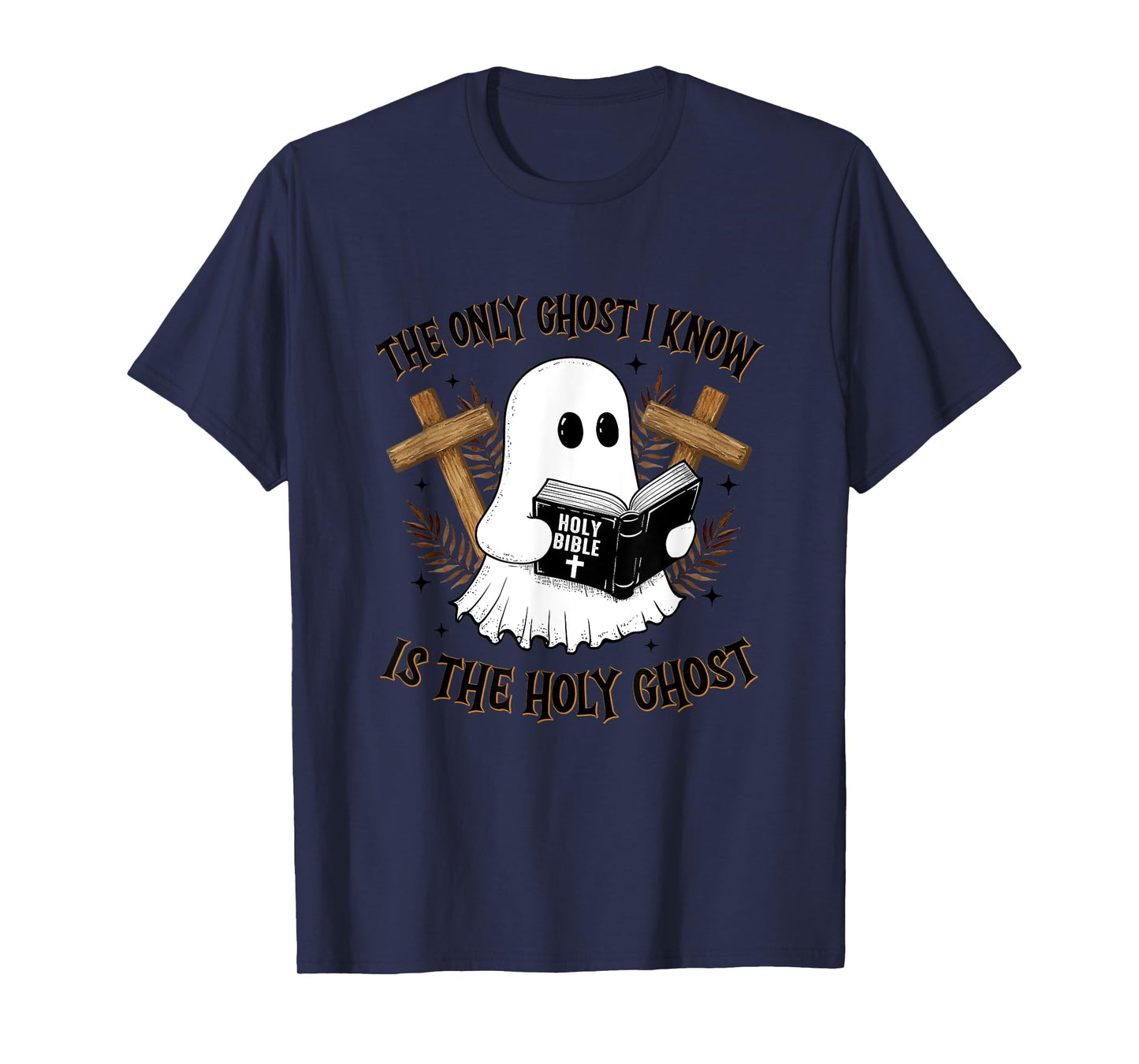 The Only Ghost I Know Is The Holy Ghost Funny Boo Christian T-Shirt