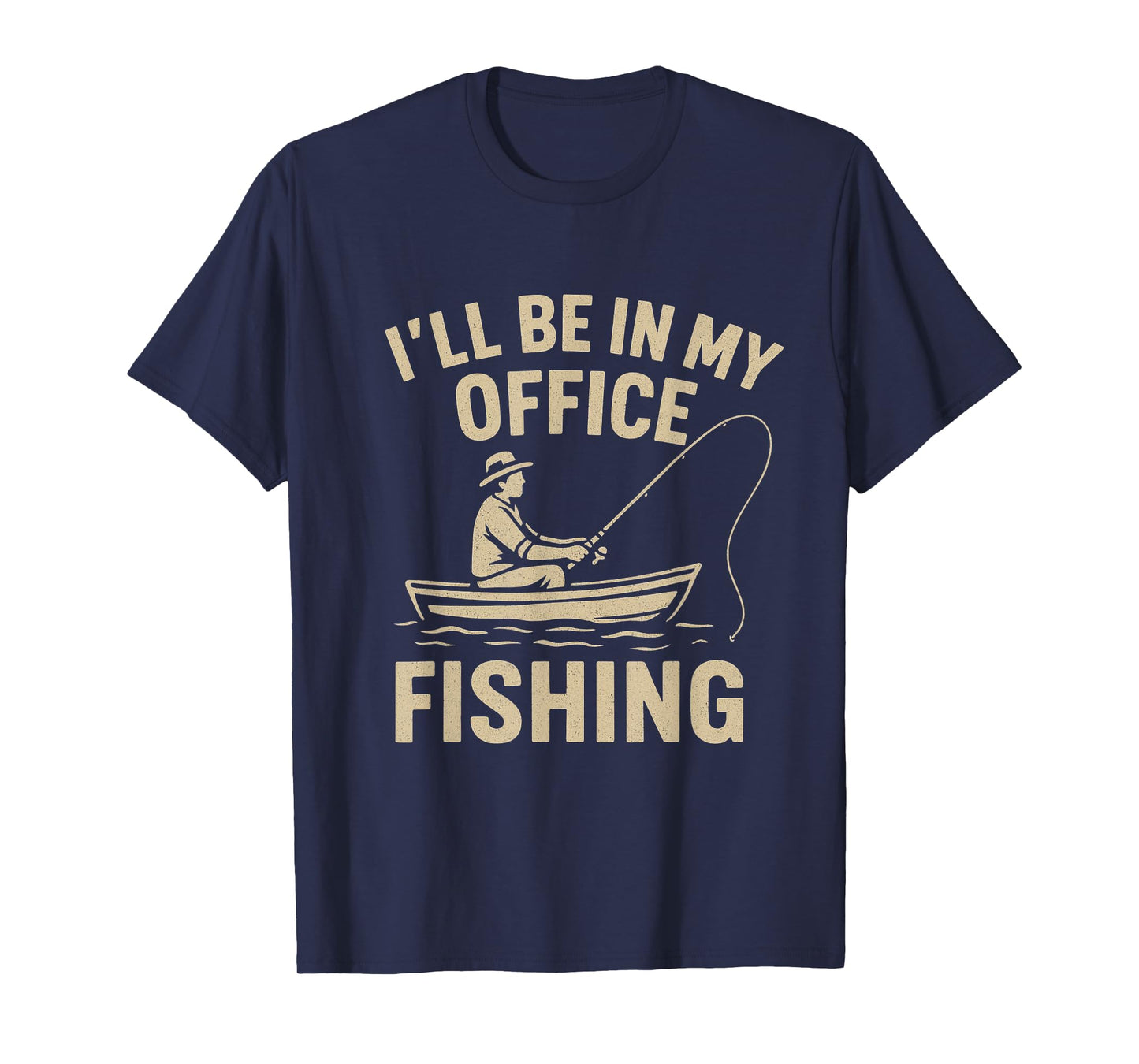 I’ll Be in My Office Fishing Fisherman T-Shirt