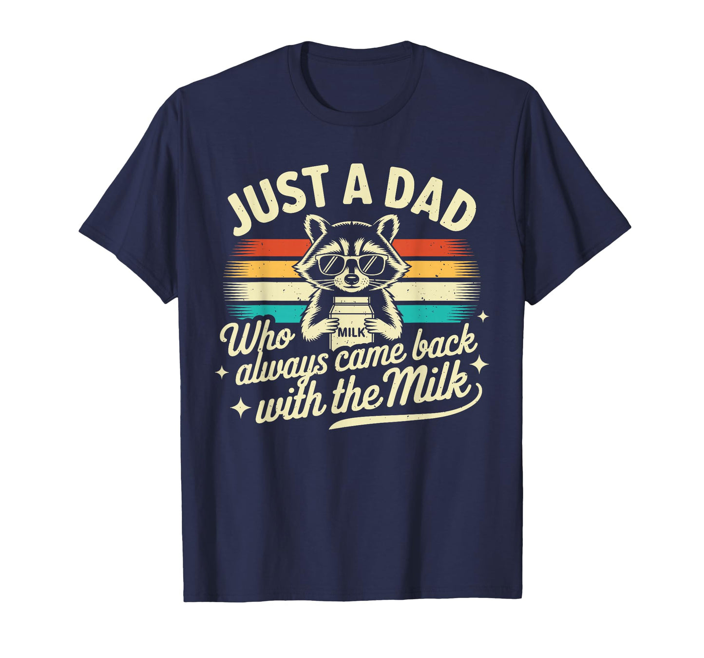 Just a dad who always came back with the milk Funny Dad Men T-Shirt