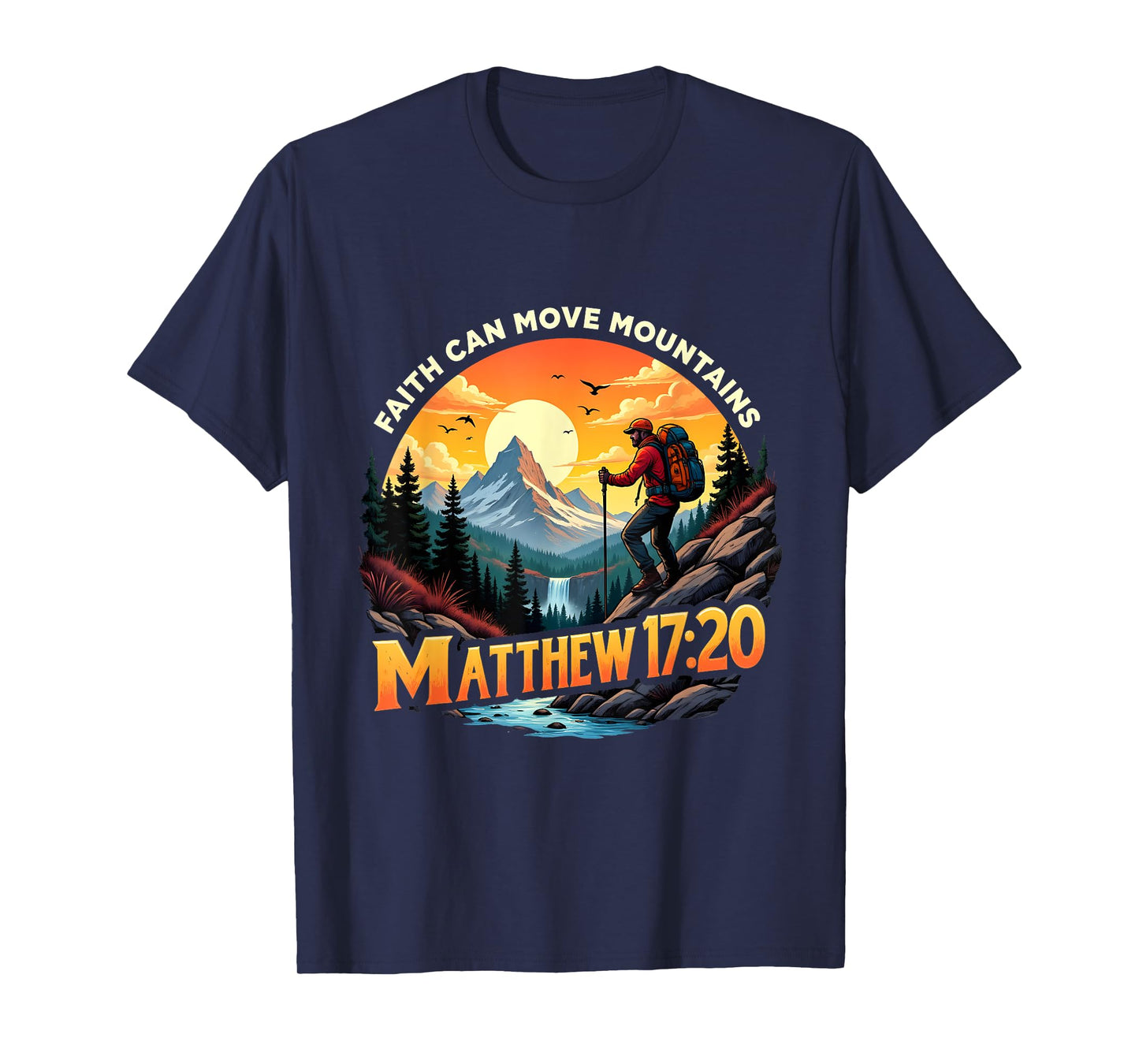 Faith Can Move Mountains Matthew 17:20 Mountain Hikers T-Shirt