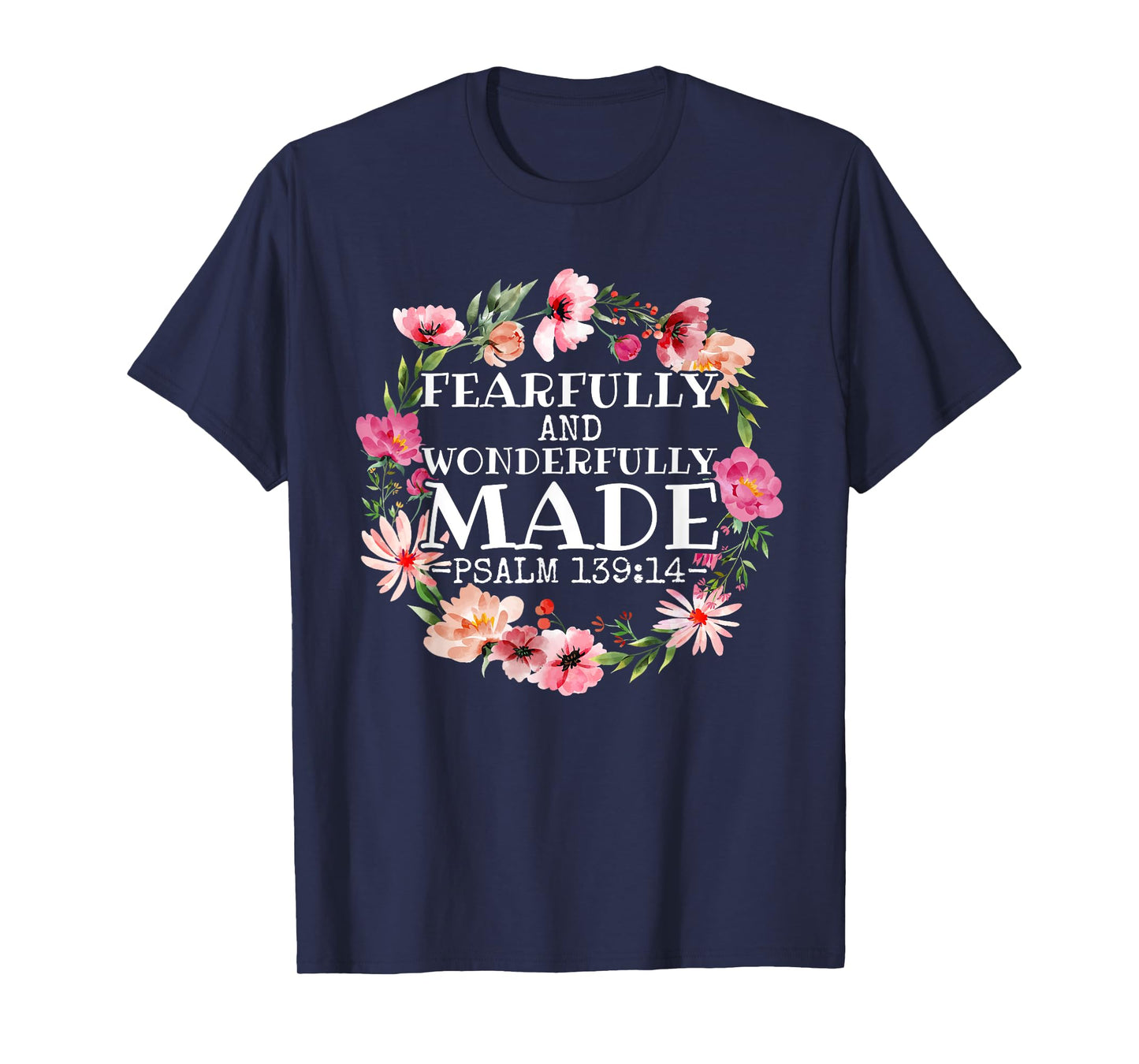 Christian Psalm 139:14 Fearfully and Wonderfully Made T-Shirt