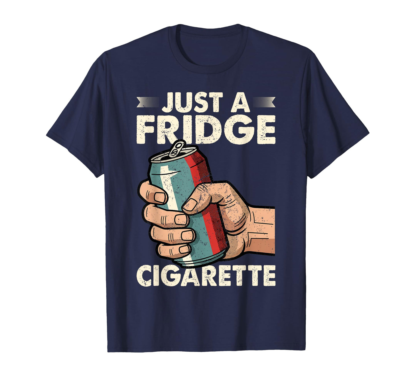 Just A Fridge Cigarette Funny Sarcastic Humor T-Shirt
