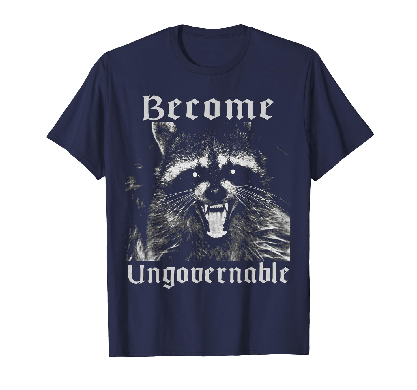 Become Ungovernable Racoon Sarcasm Angry Anarchy Revolution T-Shirt
