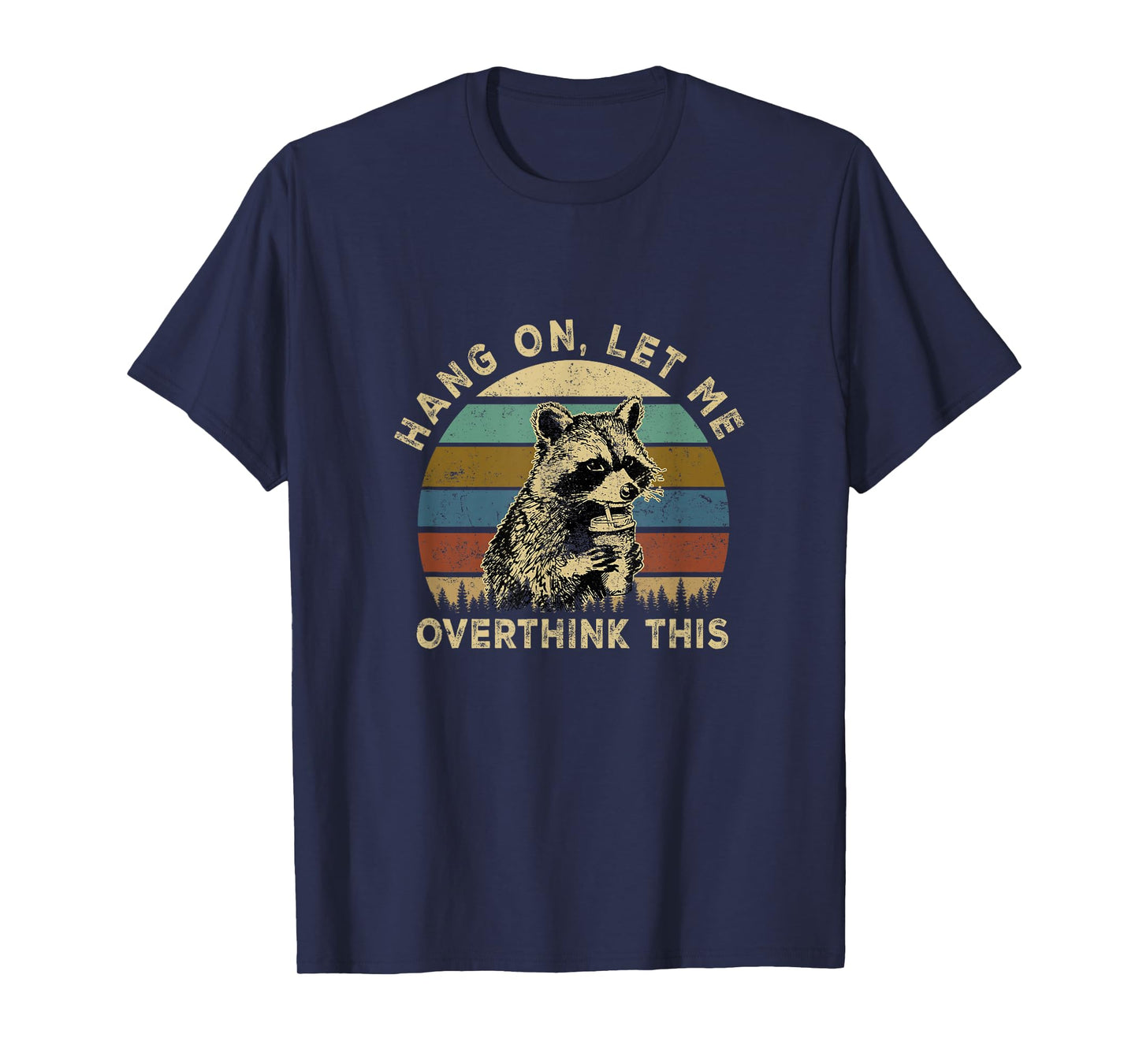 Hang On Let Me Overthink This Funny Raccoon Sarcastic Adult T-Shirt