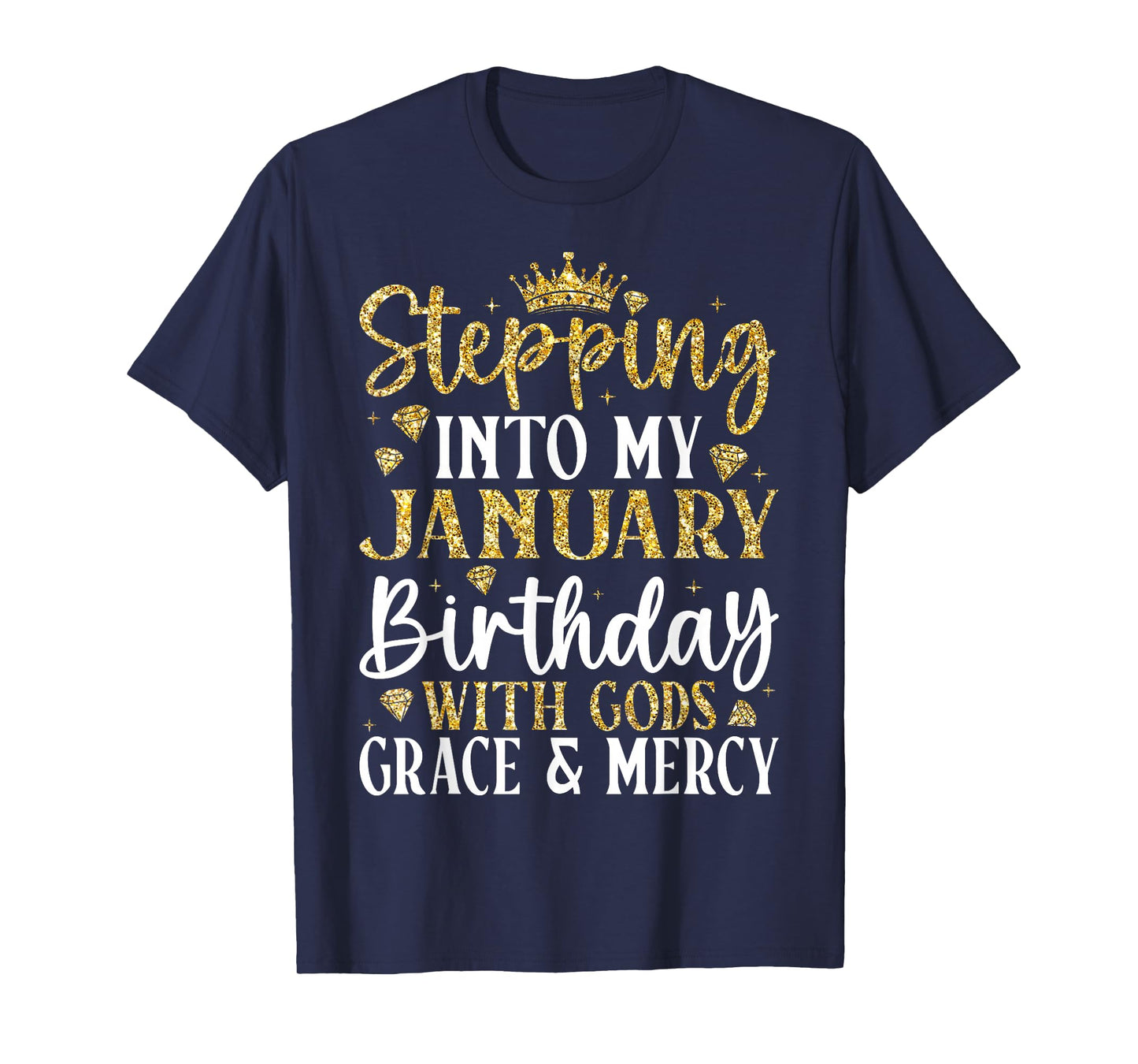 Stepping into My January Birthday with Gods Grace & Mercy T-Shirt