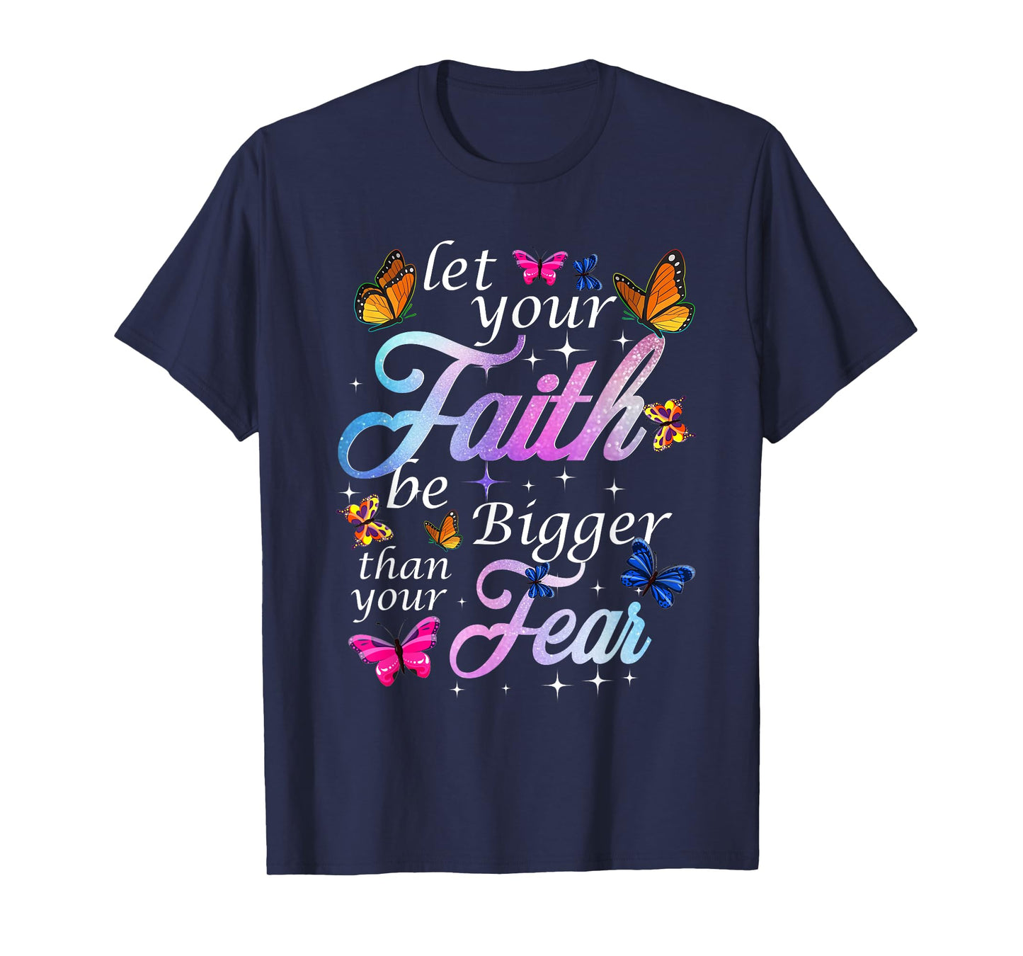 Let Your Faith Be Bigger Than Fear - Butterfly Art Religious T-Shirt