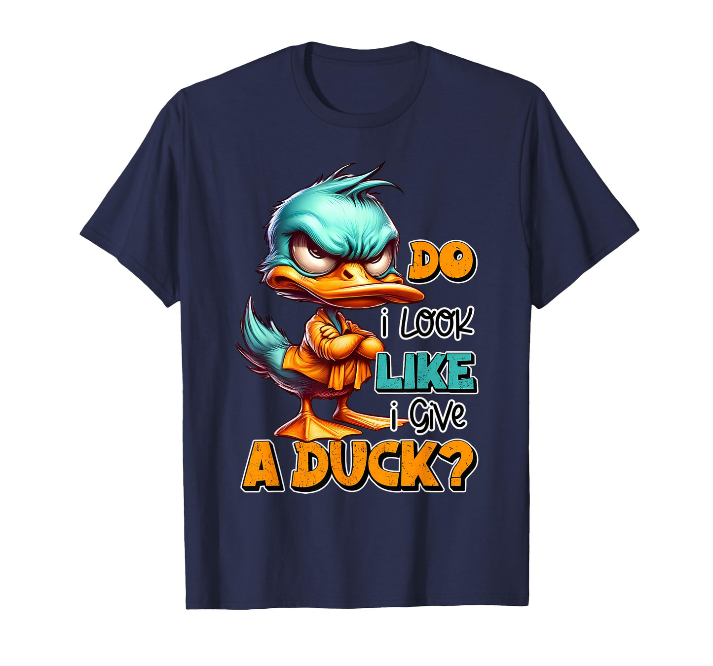 Funny Sarcastic Do I Look Like I Give a Duck Grumpy Duck T-Shirt