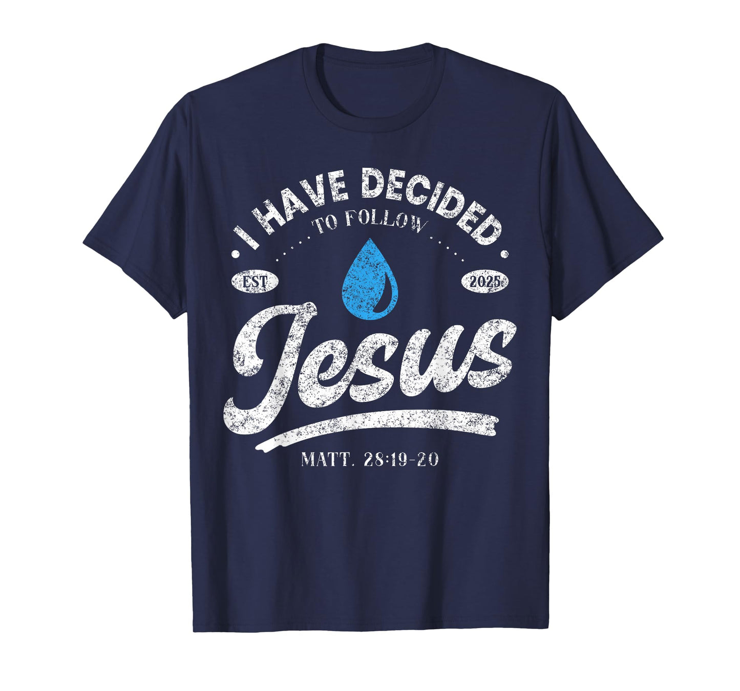 I Have Decided to Follow Jesus Christian Baptism 2025 T-Shirt