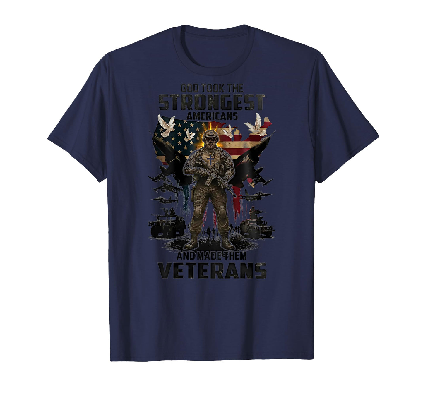 God Took The Strongest Americans & Made Them Veterans (Back) T-Shirt
