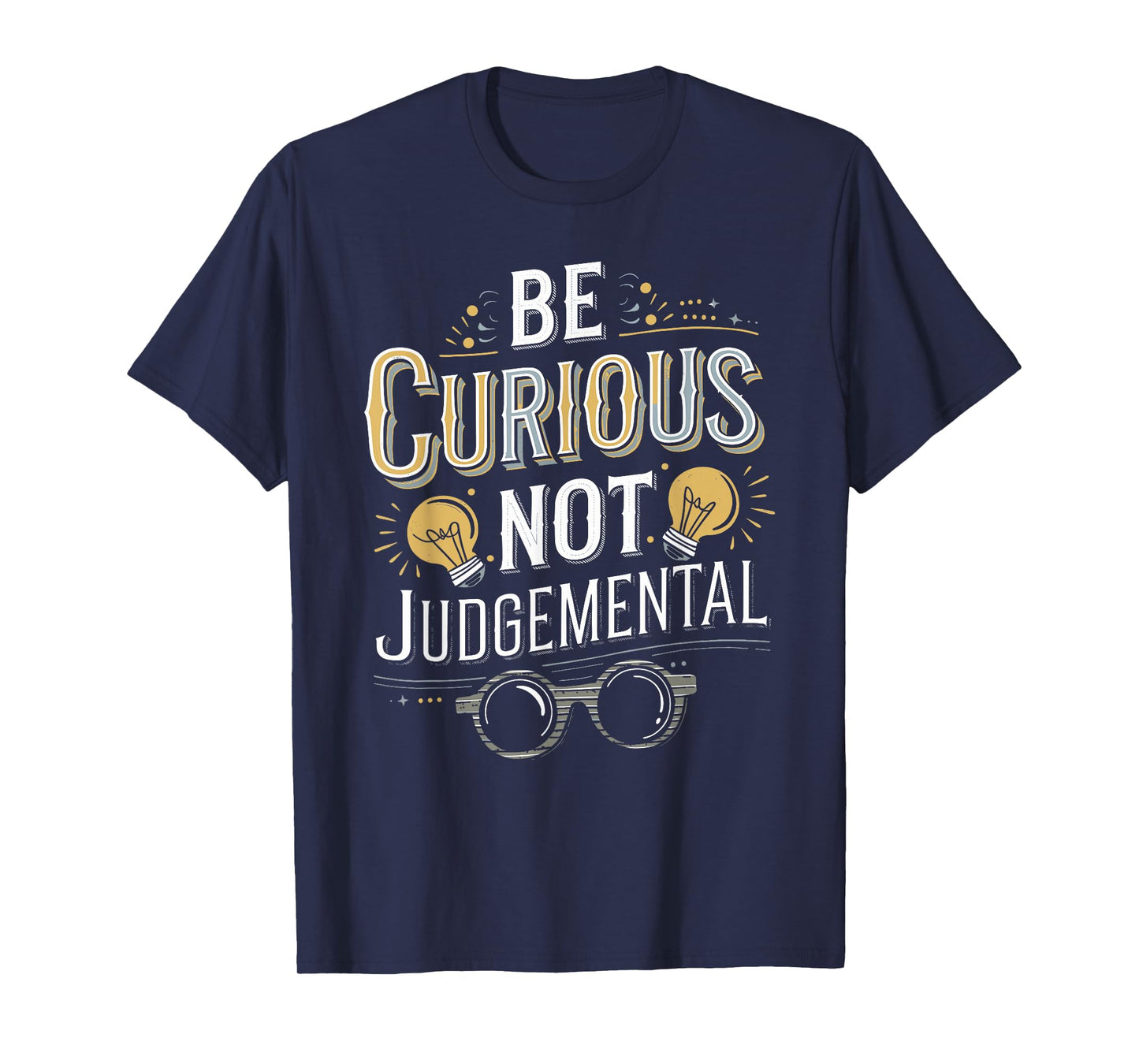 Be Curious Not Judgemental Motivation Inspirational T-Shirt