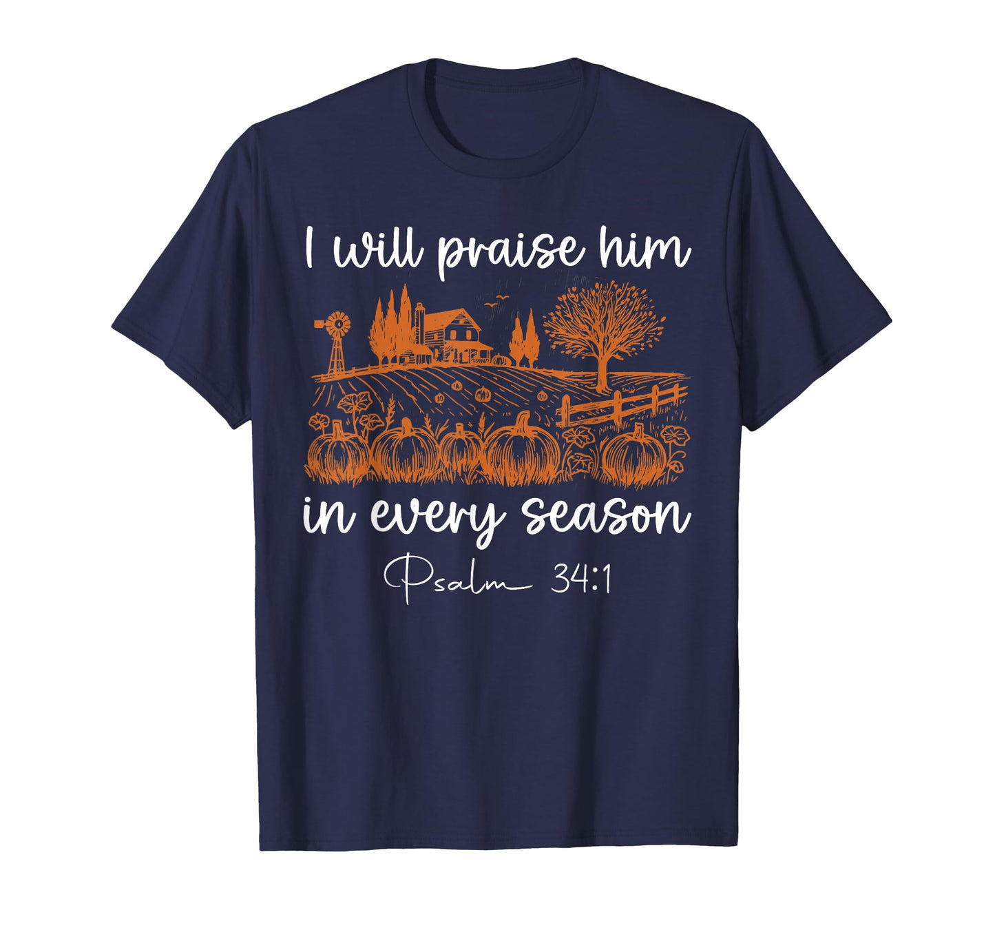 Jesus I Will Praise Him in Every Season Christian Cross God T-Shirt