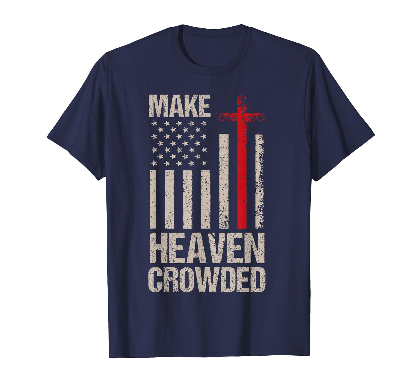 Make Heaven Crowded American Flag Patriotic T-Shirt