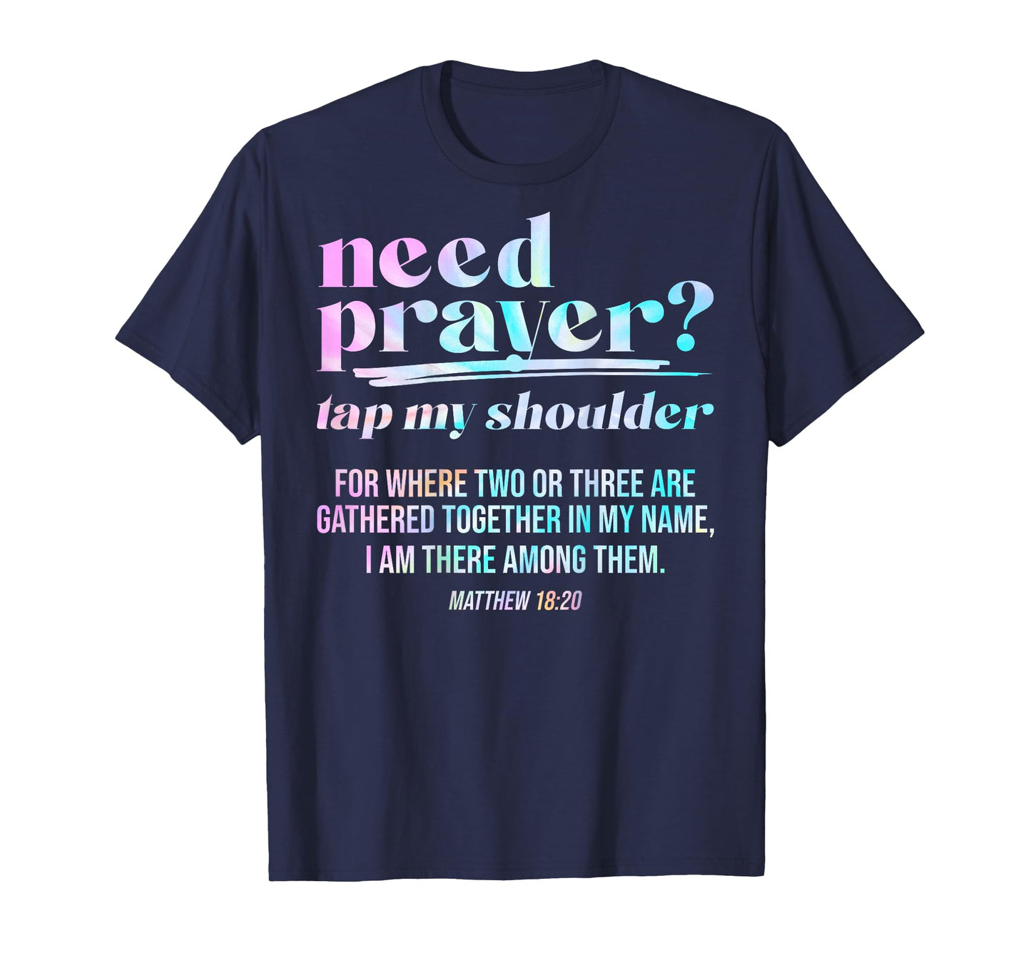 Need Prayer Tap My Shoulder Christian Men Women (On Back) T-Shirt