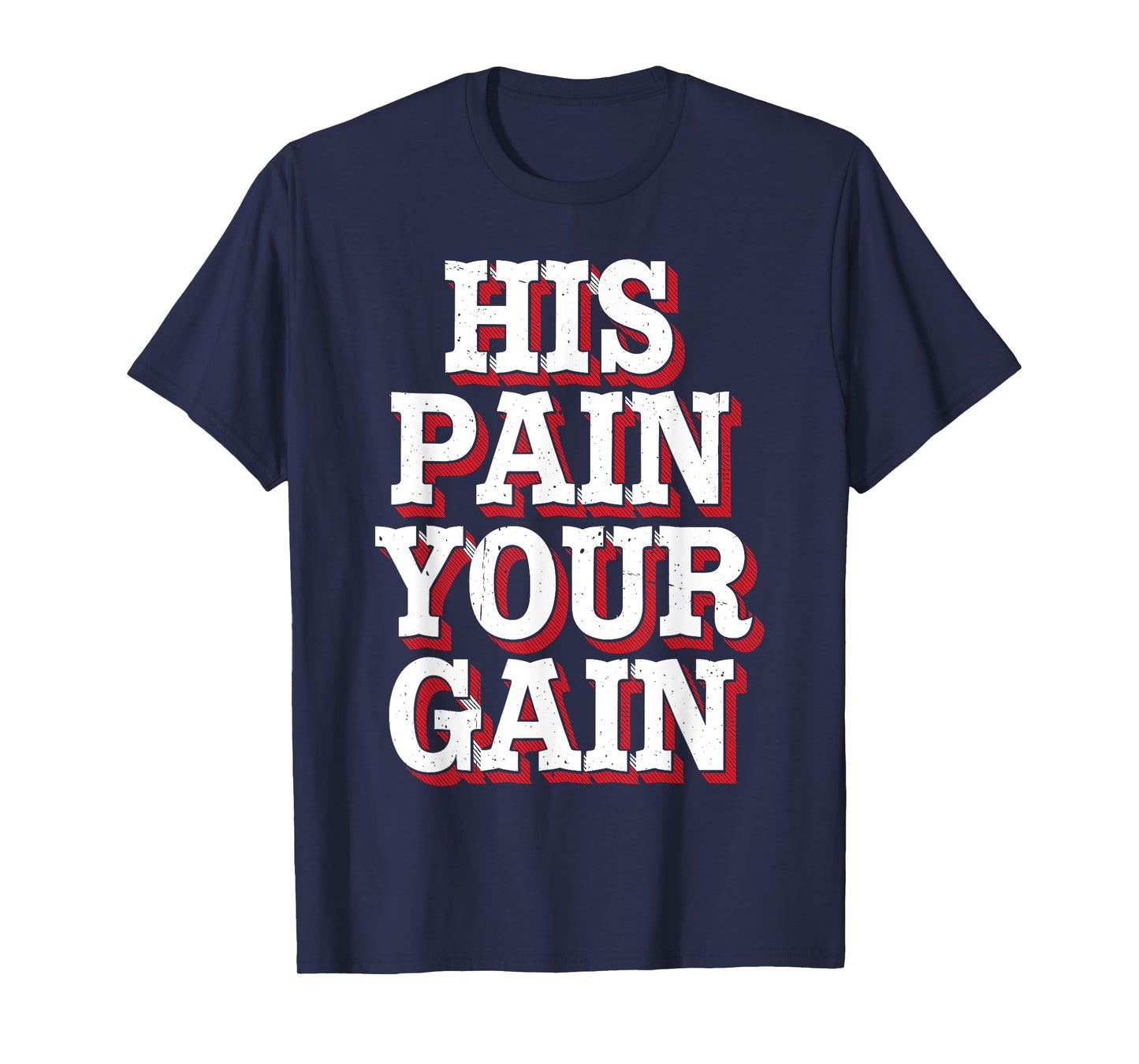 His Pain Your Gain Jesus Sacrifice Inspiration - T-Shirt