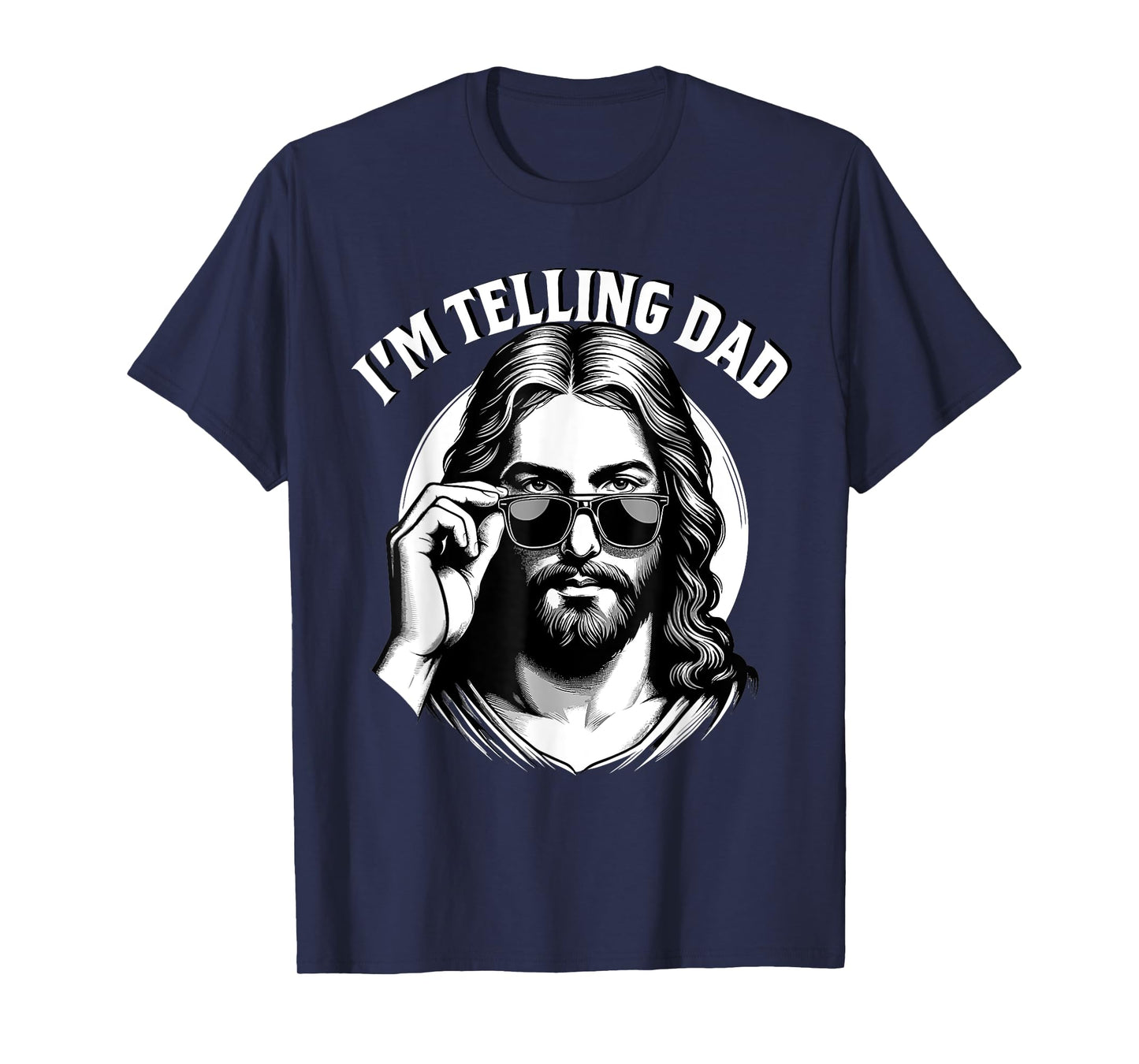 I'm Telling Dad Jesus Lovers Funny T-Shirt