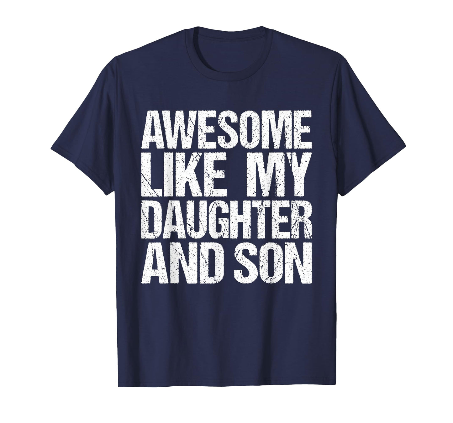 Awesome Like My Daughter And Son Mothers Fathers Day Mom Dad T-Shirt