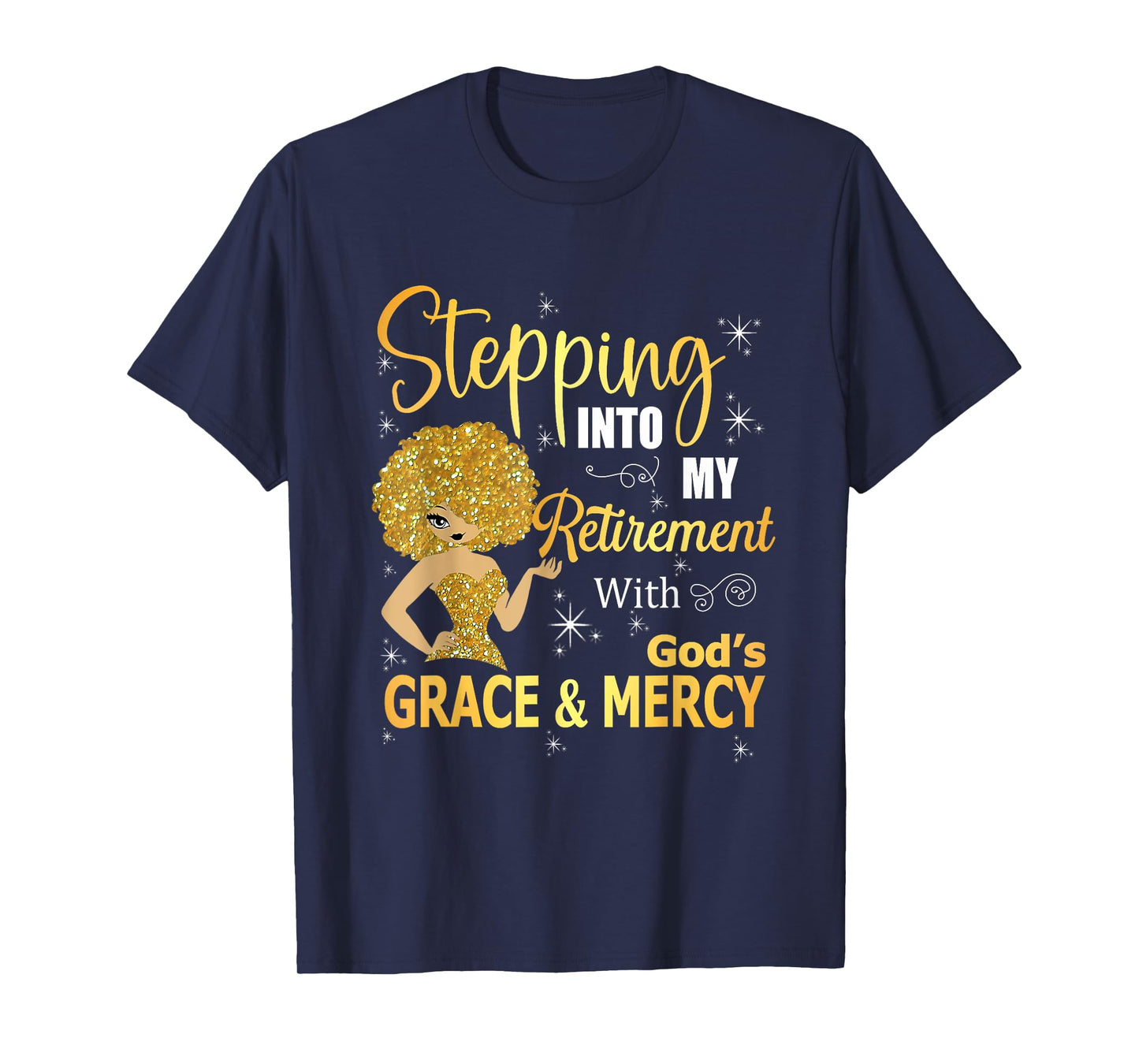 Stepping Into My Retirement With God's Grace And Mercy T-Shirt