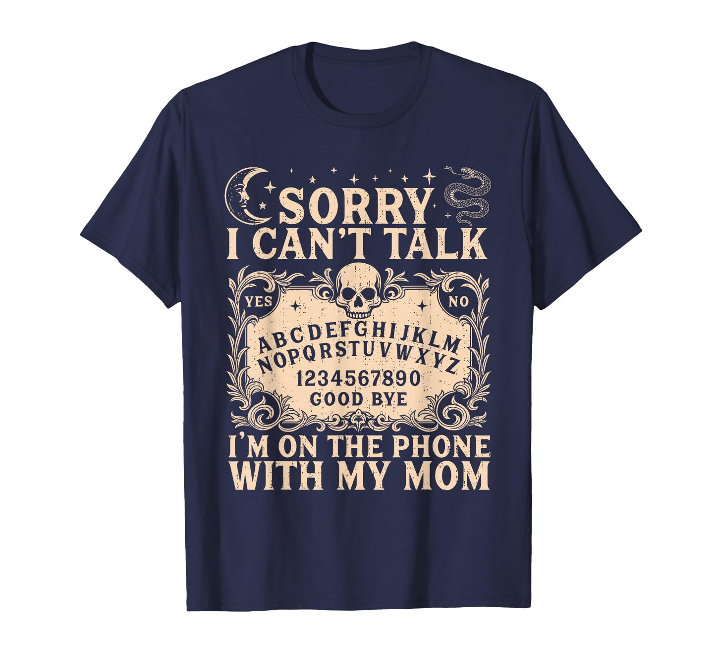 Sorry I Can't Talk I'm On The Phone with My Mom Funny Quote T-Shirt