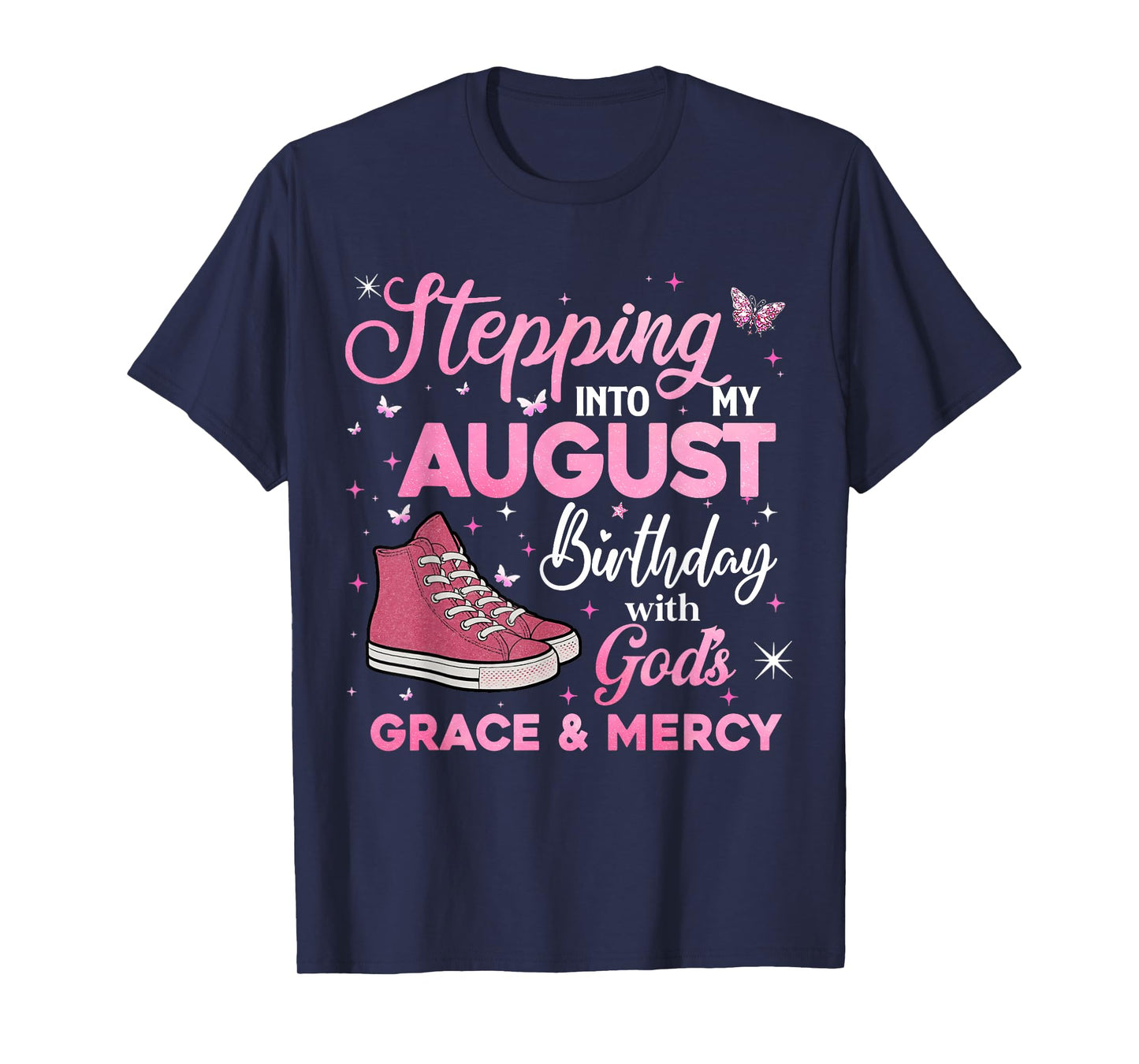 Stepping Into My August Birthday with God's Grace & Mercy T-Shirt