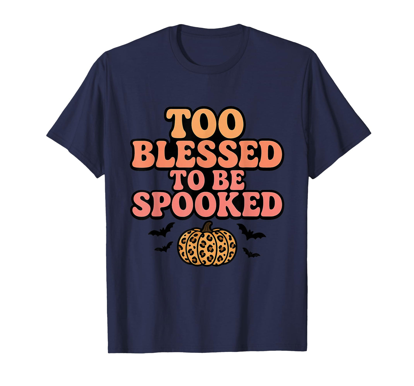 Too Blessed to Be Spooked Halloween T-Shirt