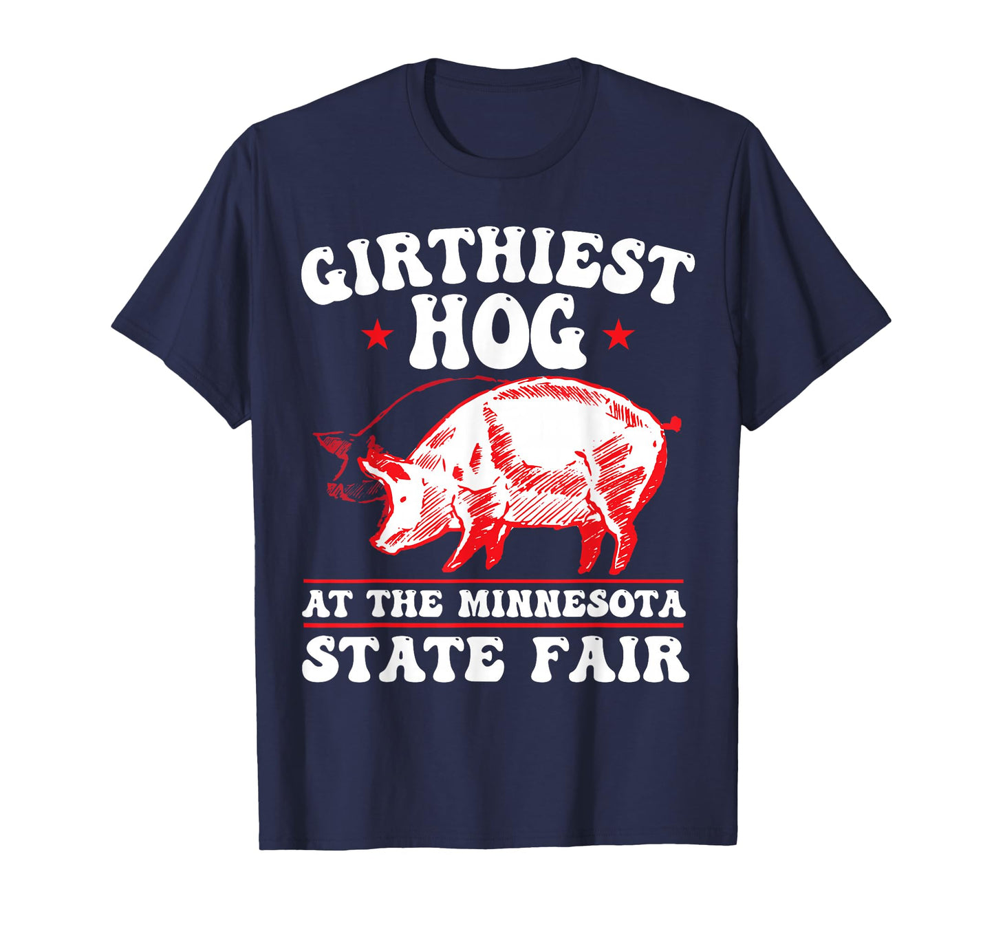 Girthiest Hog at The Minnesota State Fair Funny Pig Quote T-Shirt