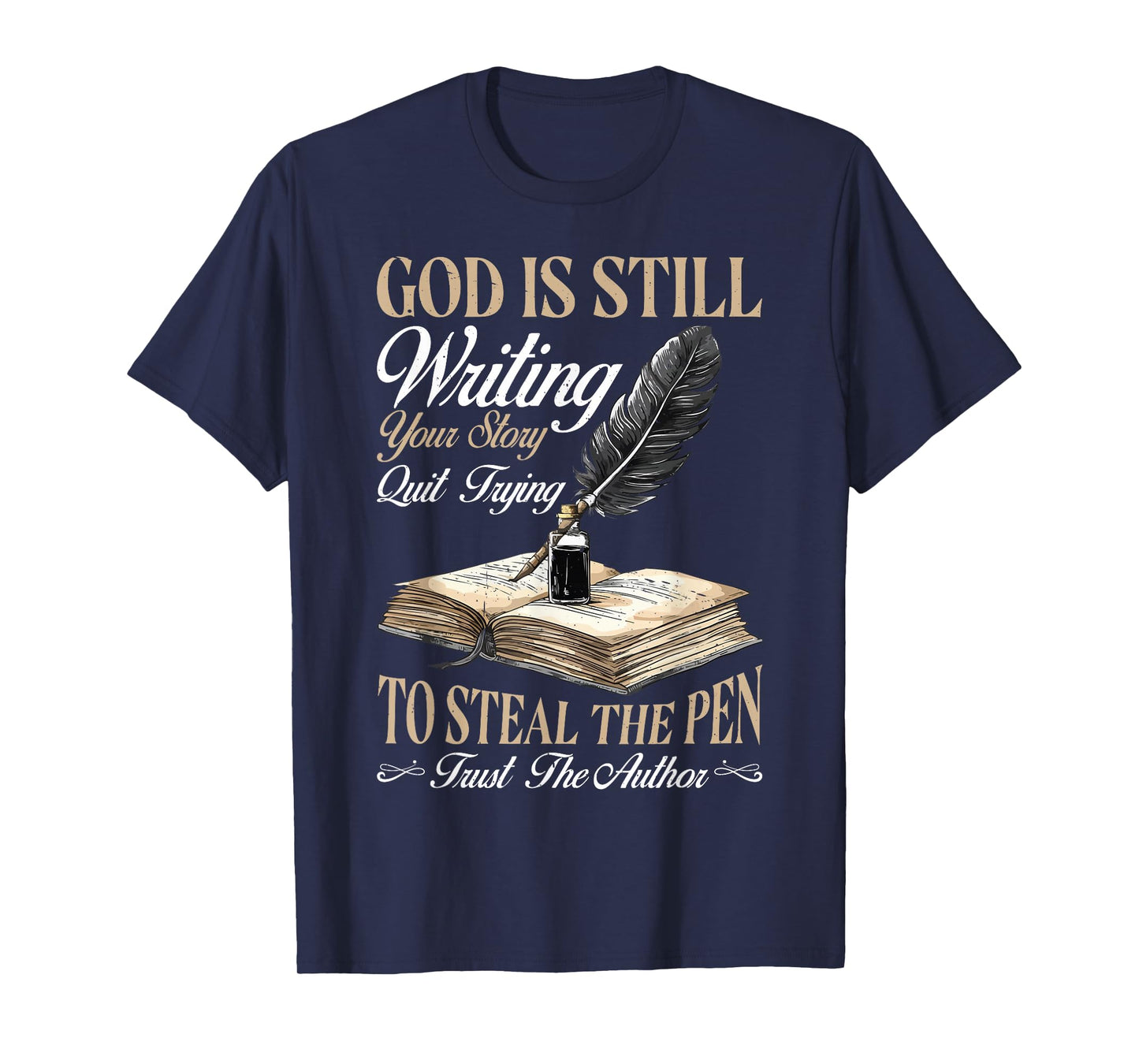 God Is Still Writing Your Story _ - T-Shirt